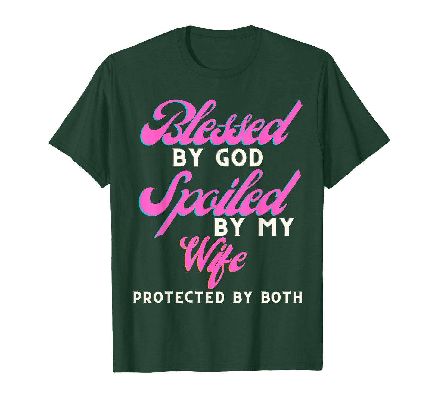 Blessed by God Spoiled by My Wife Protected by Both T-Shirt