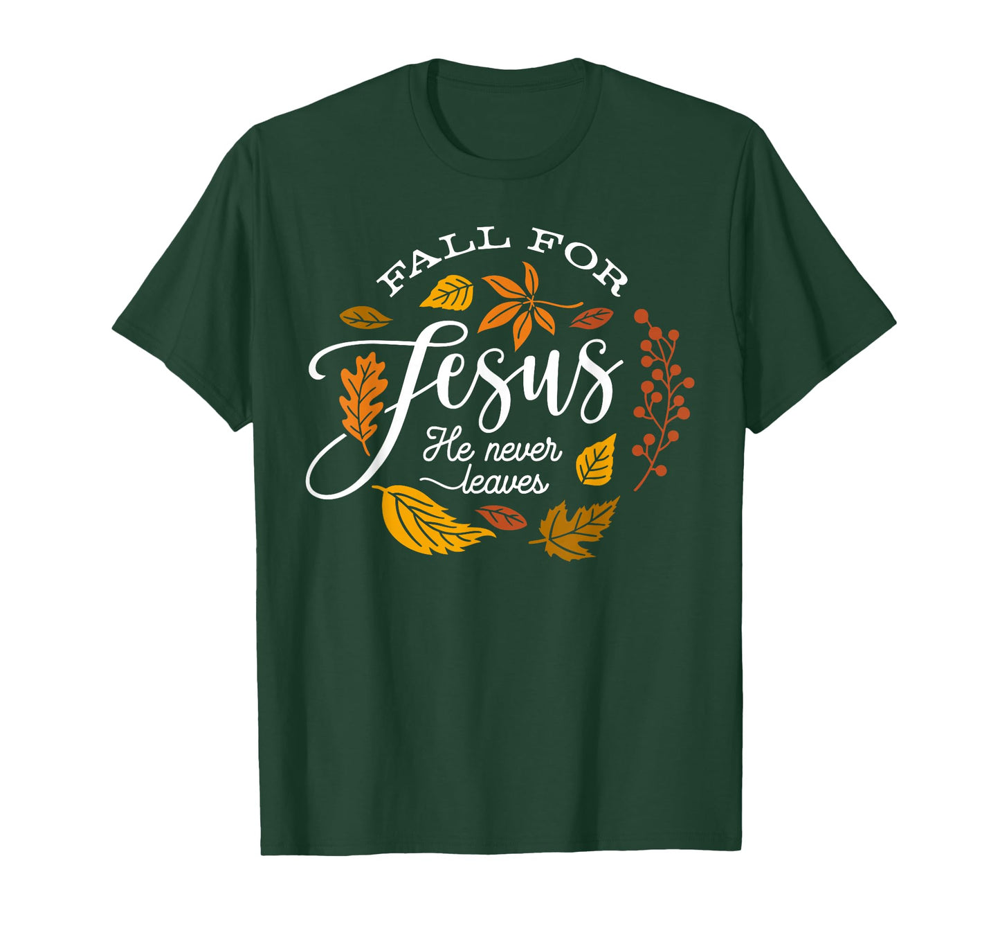Fall for Jesus He Never Leaves Leaves Autumn Christian Women T-Shirt