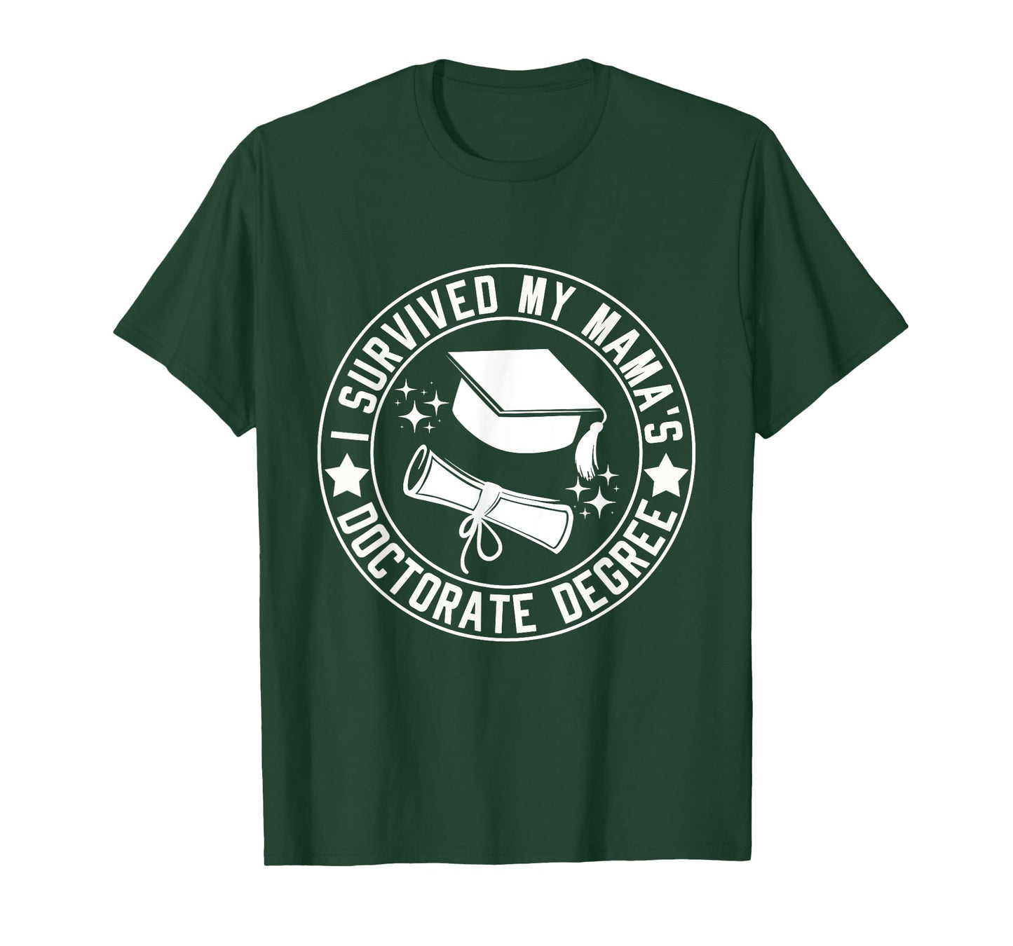 I Survived My Mama's Doctorate Degree School Graduation T-Shirt