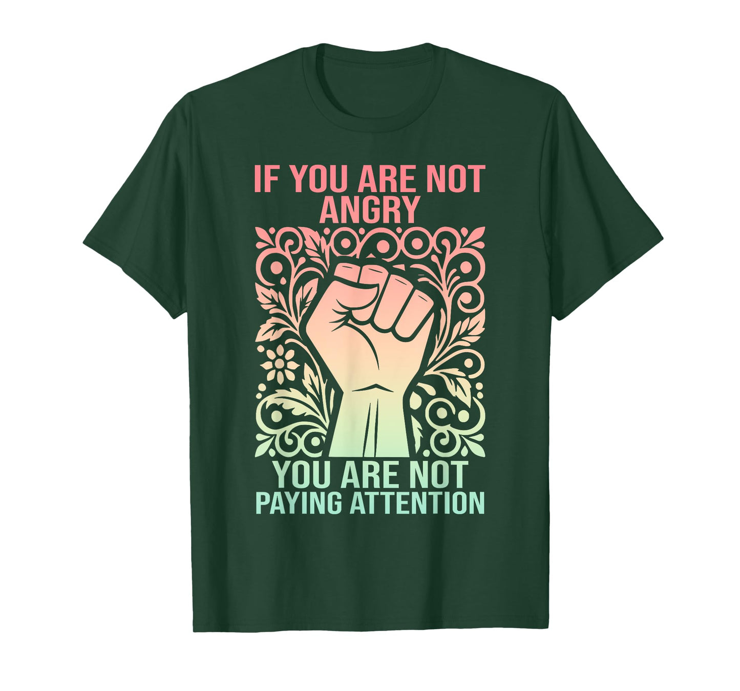 If You Are Not Angry You Are Not Paying Attention T-Shirt
