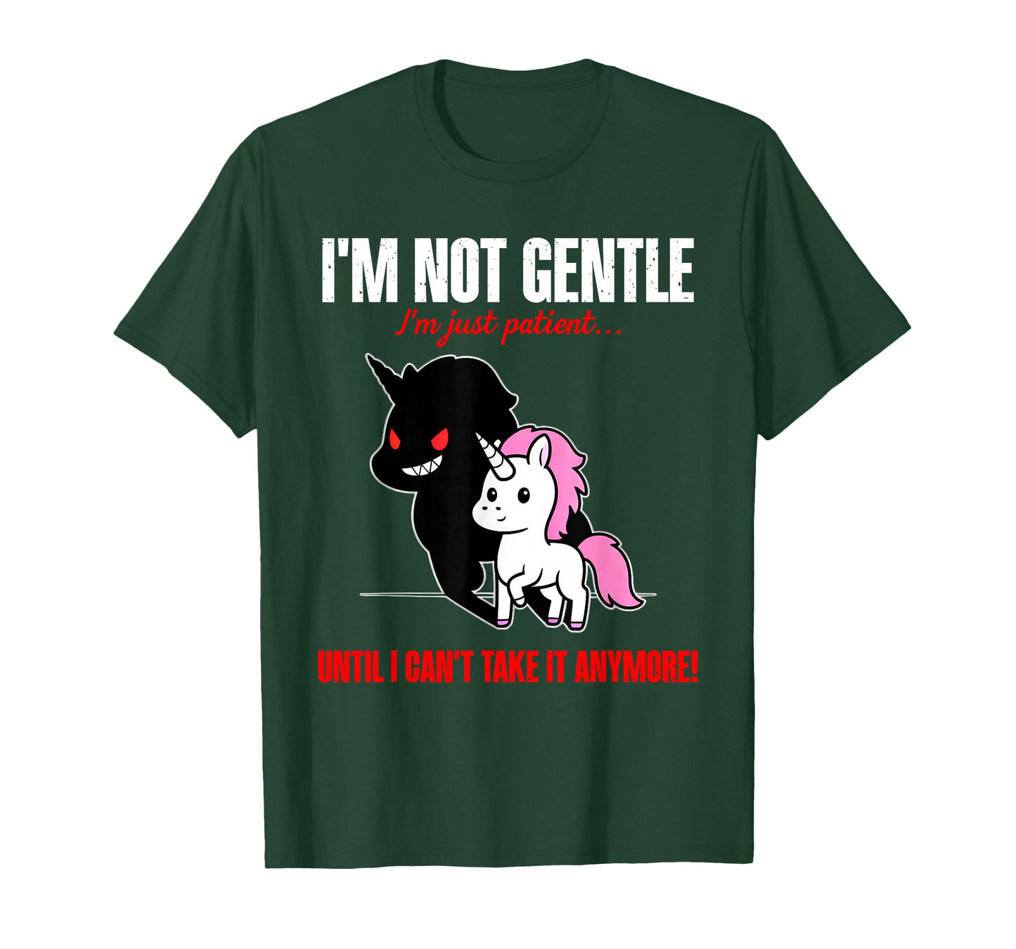 Unicorn I'm Not Gentle I'm Just Patient Until I Can't Take T-Shirt