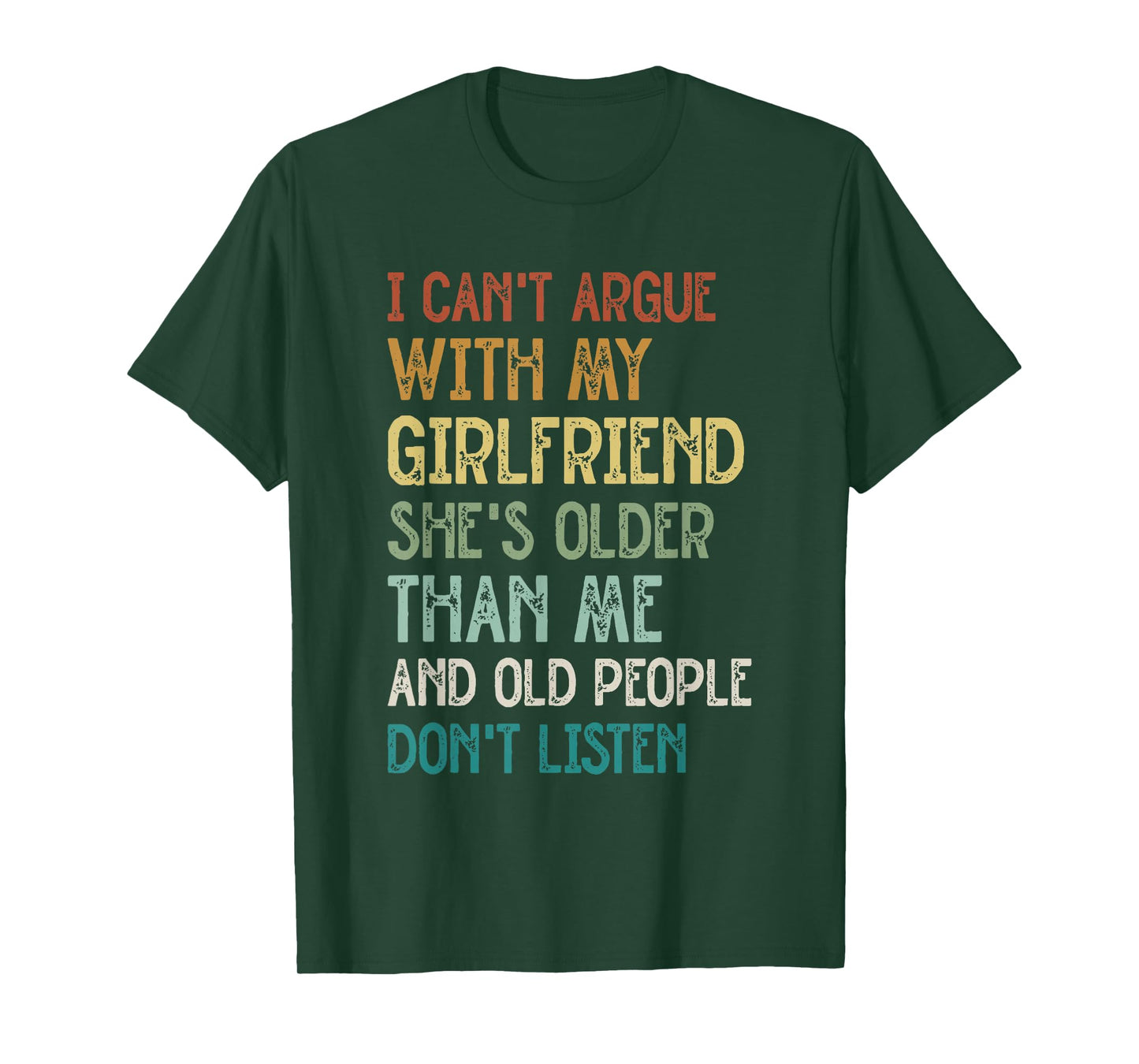 I Can’t Argue With My Girlfriend She’s Older Than Me Funny T-Shirt