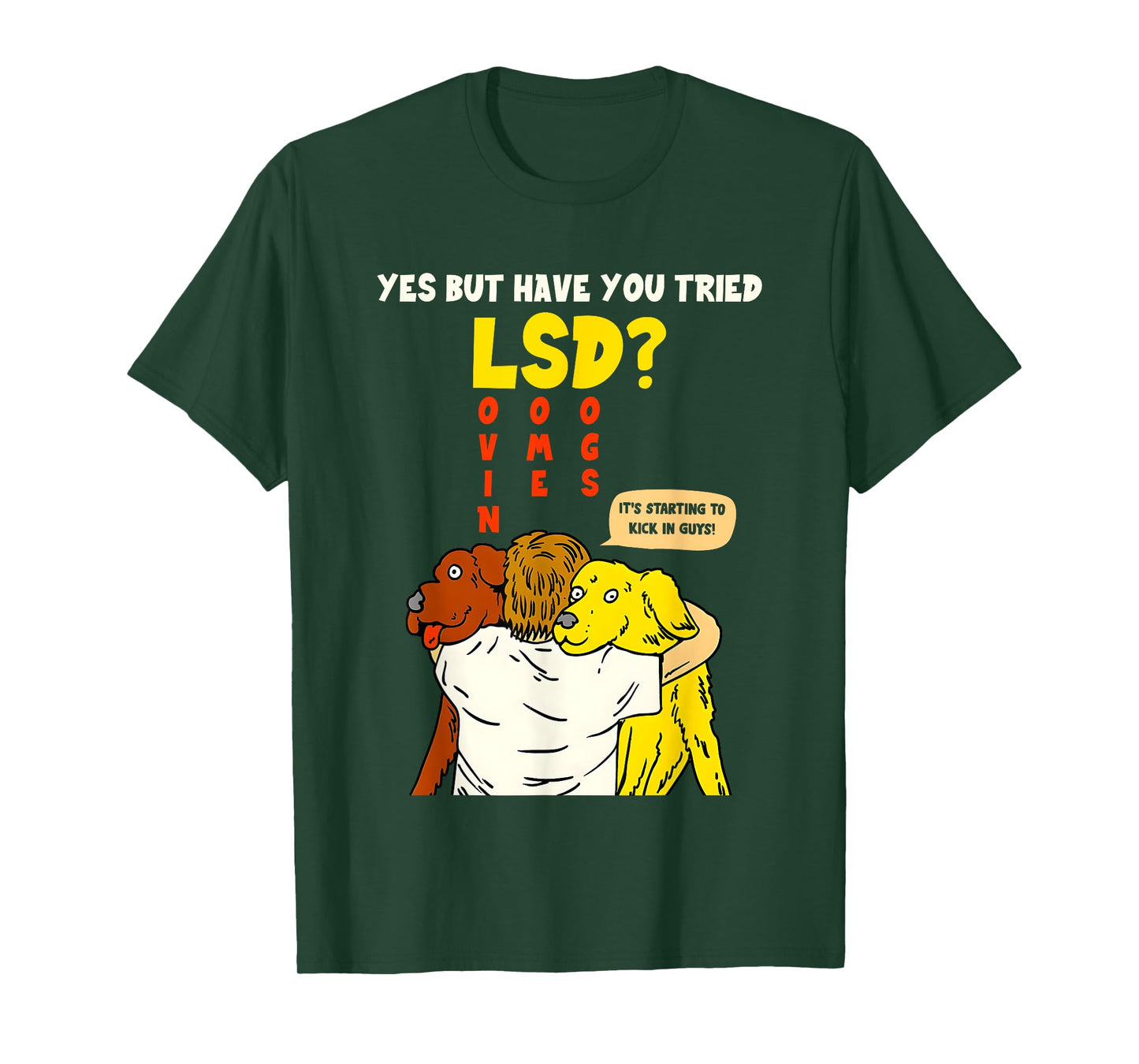 Yes But Have You Tried Lsd It's Starting To Kick In Guys T-Shirt