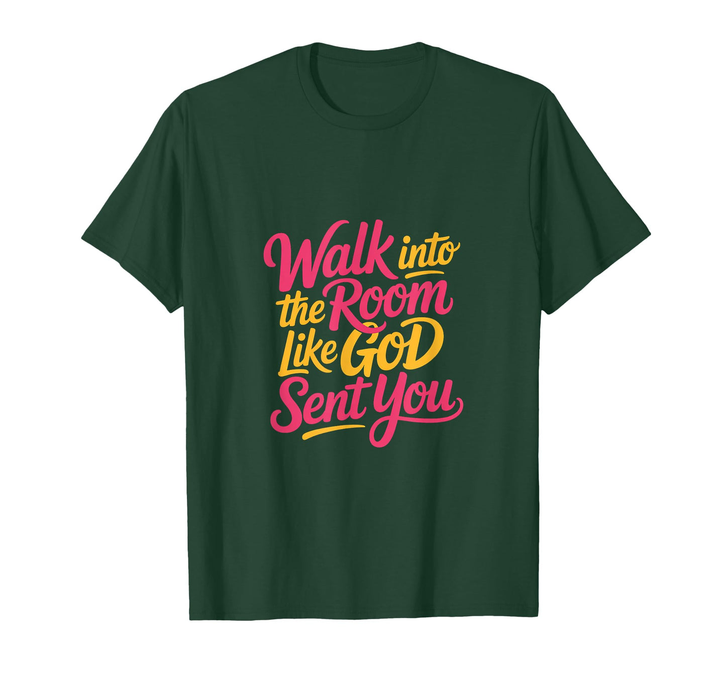 Walk Into The Room Like God Sent You Mindset --- T-Shirt
