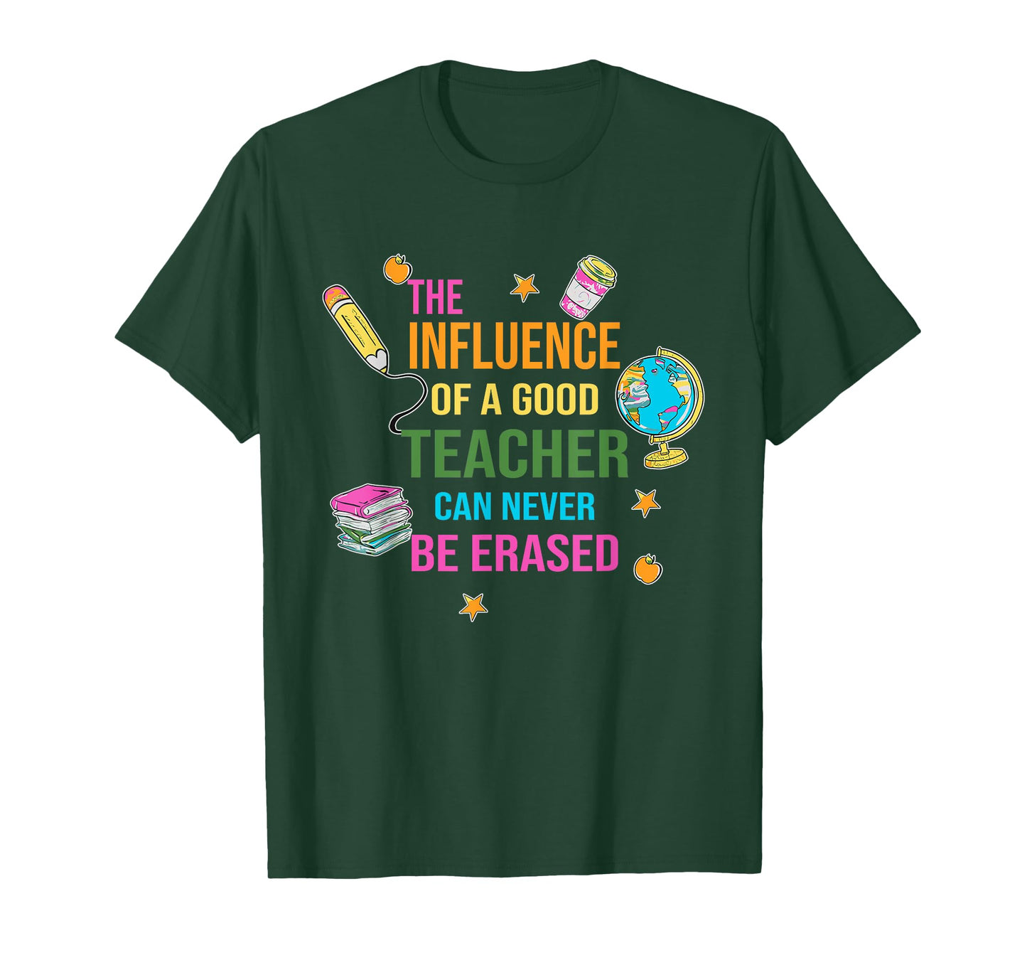 The Influence Of A Good Teacher Can Never Be Erased Quote T-Shirt