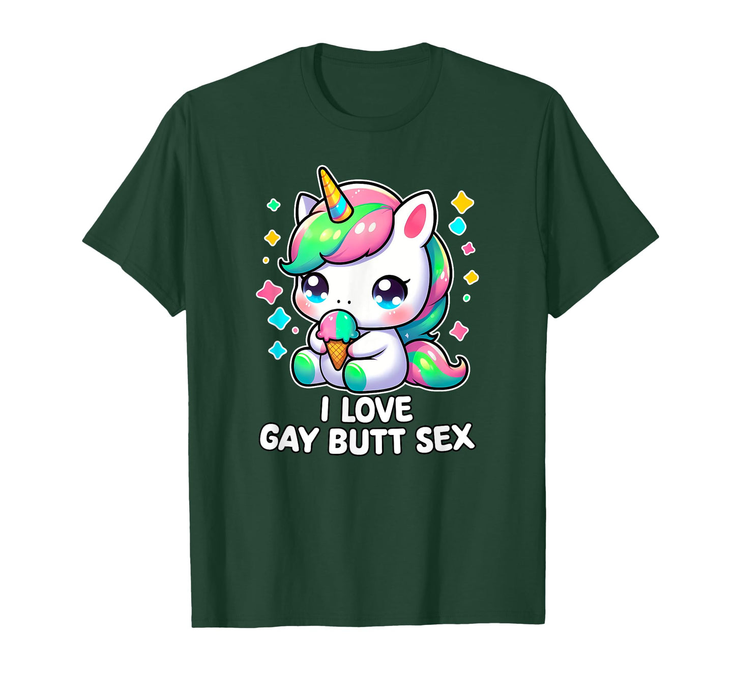 I LOVE GAY BUTT SEX Humor LGBT+ Unhinged Nasty Gag Gift T-Shirt