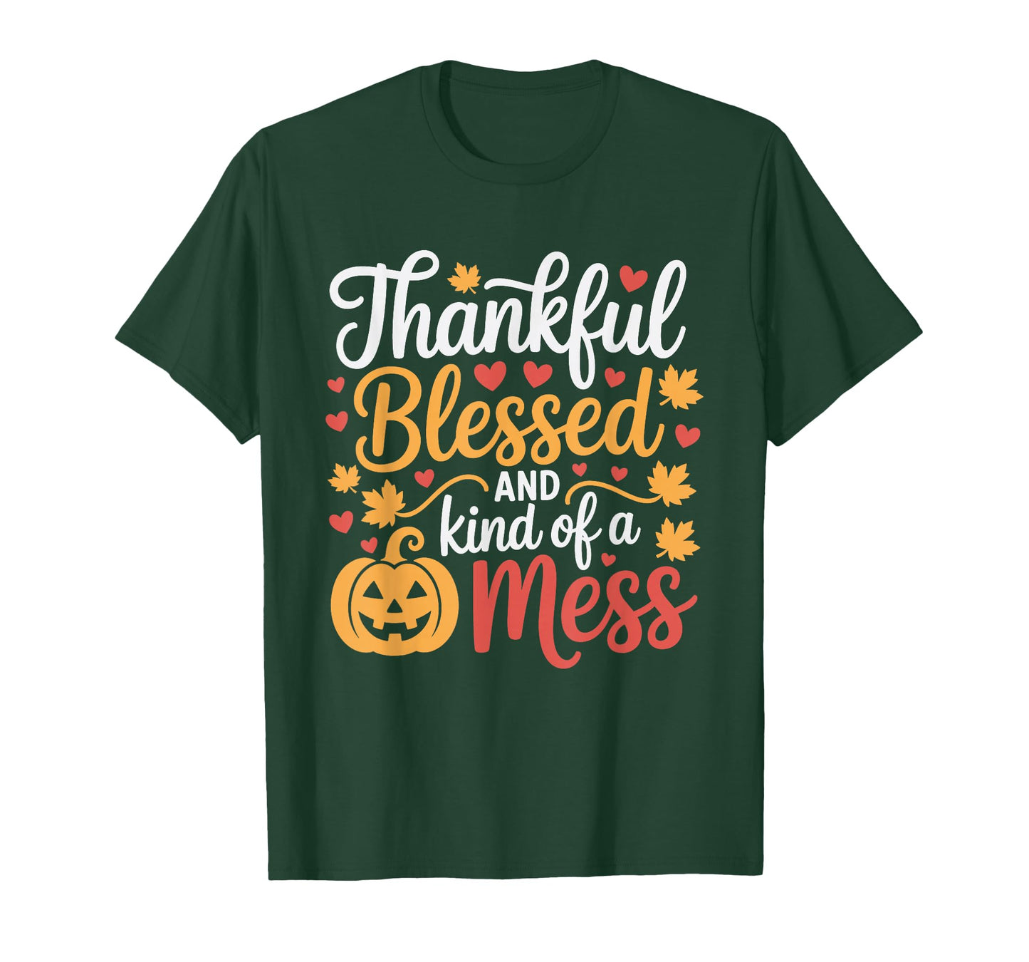 Thankful Blessed Kind of a Mess Thanksgiving Pumpkin Autumn T-Shirt