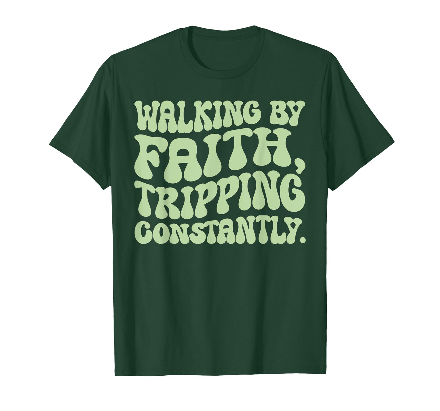 Walking By Faith Tripping Constantly Trippy Groovy Christian T-Shirt