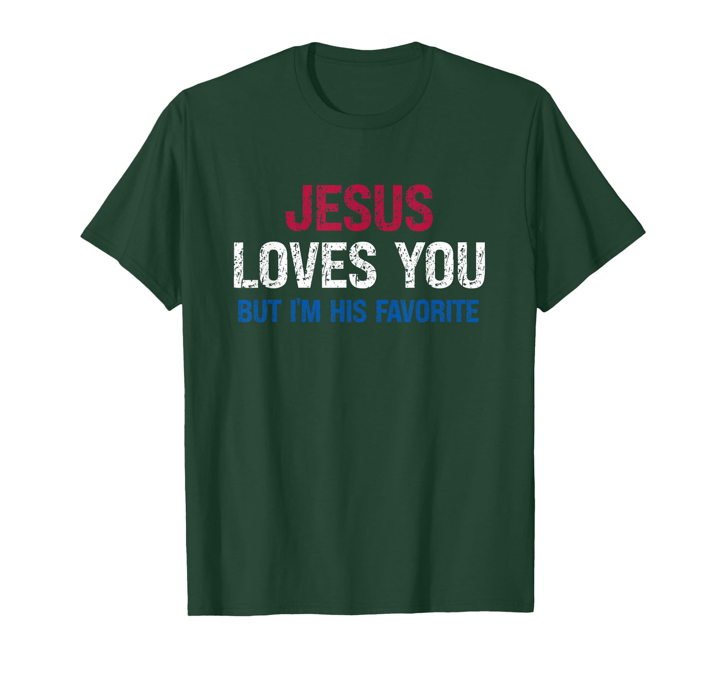 Jesus Loves You But I’m His Favorite Faith Humor T-Shirt