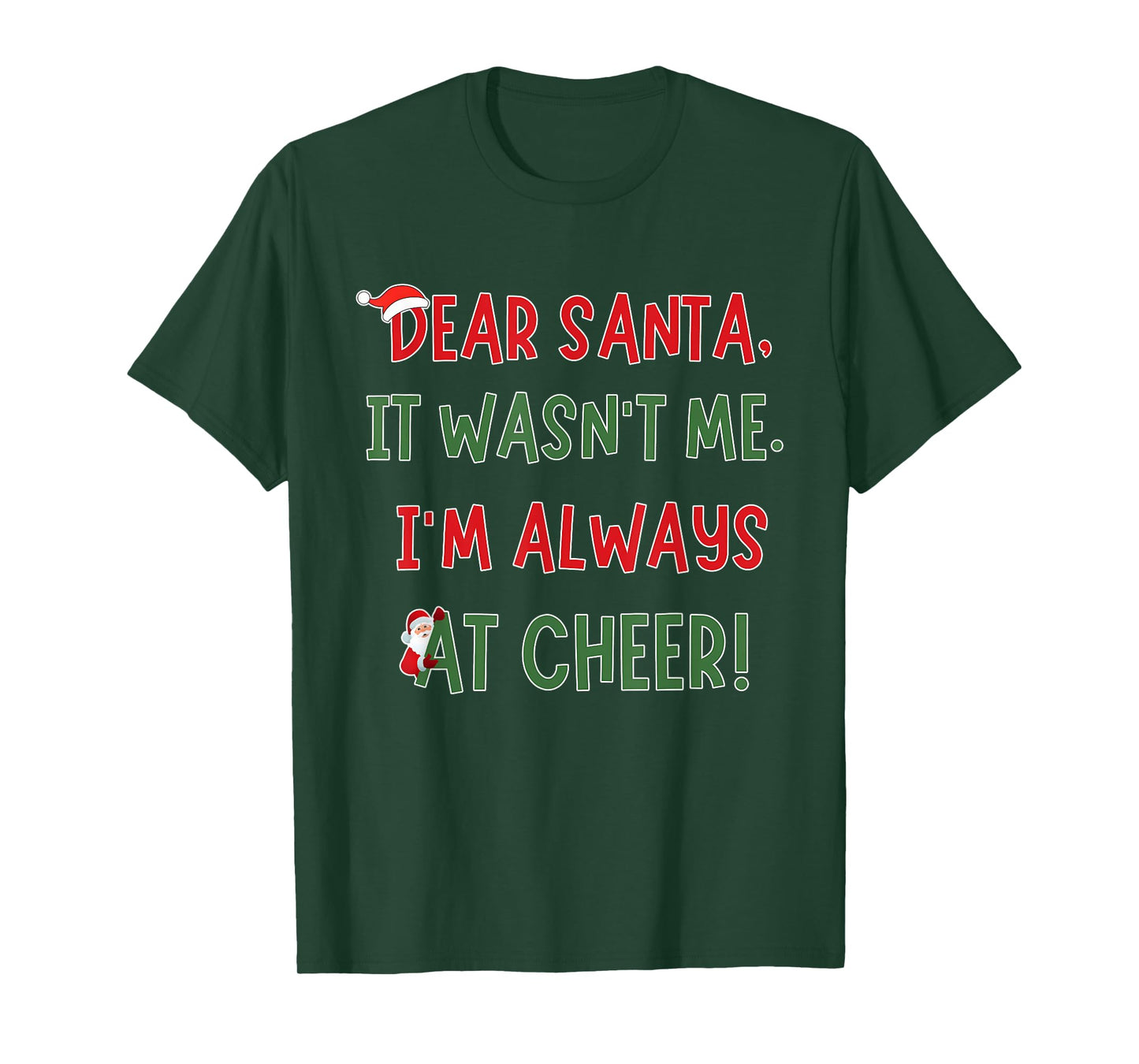 Dear Santa It Wasn't Me I'm Always At Cheer Xmas Christmas T-Shirt