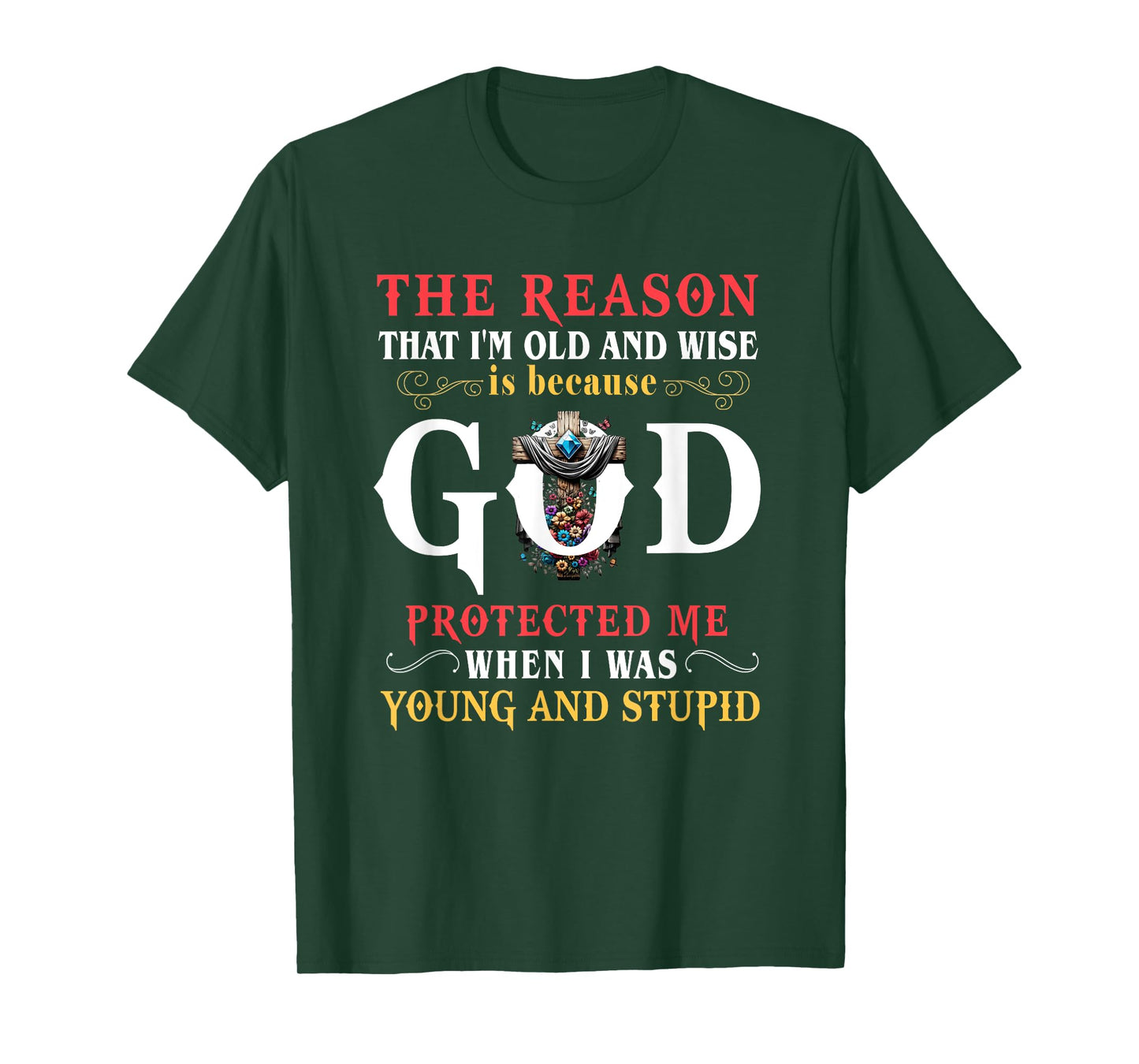 God Protected Me When I Was Young And Stupid T-Shirt