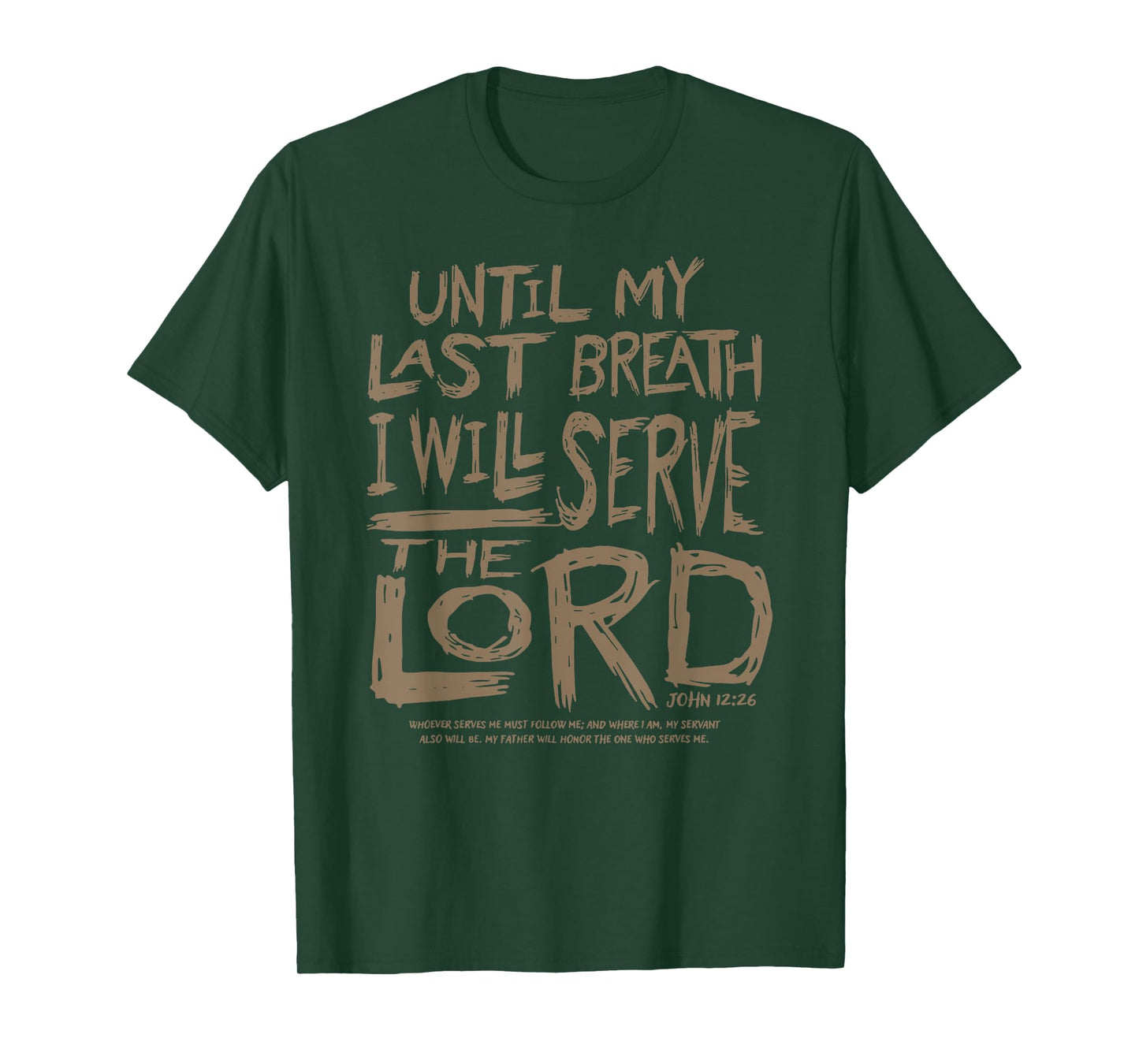 Until My Last Breath I Will Serve The Lord T-Shirt
