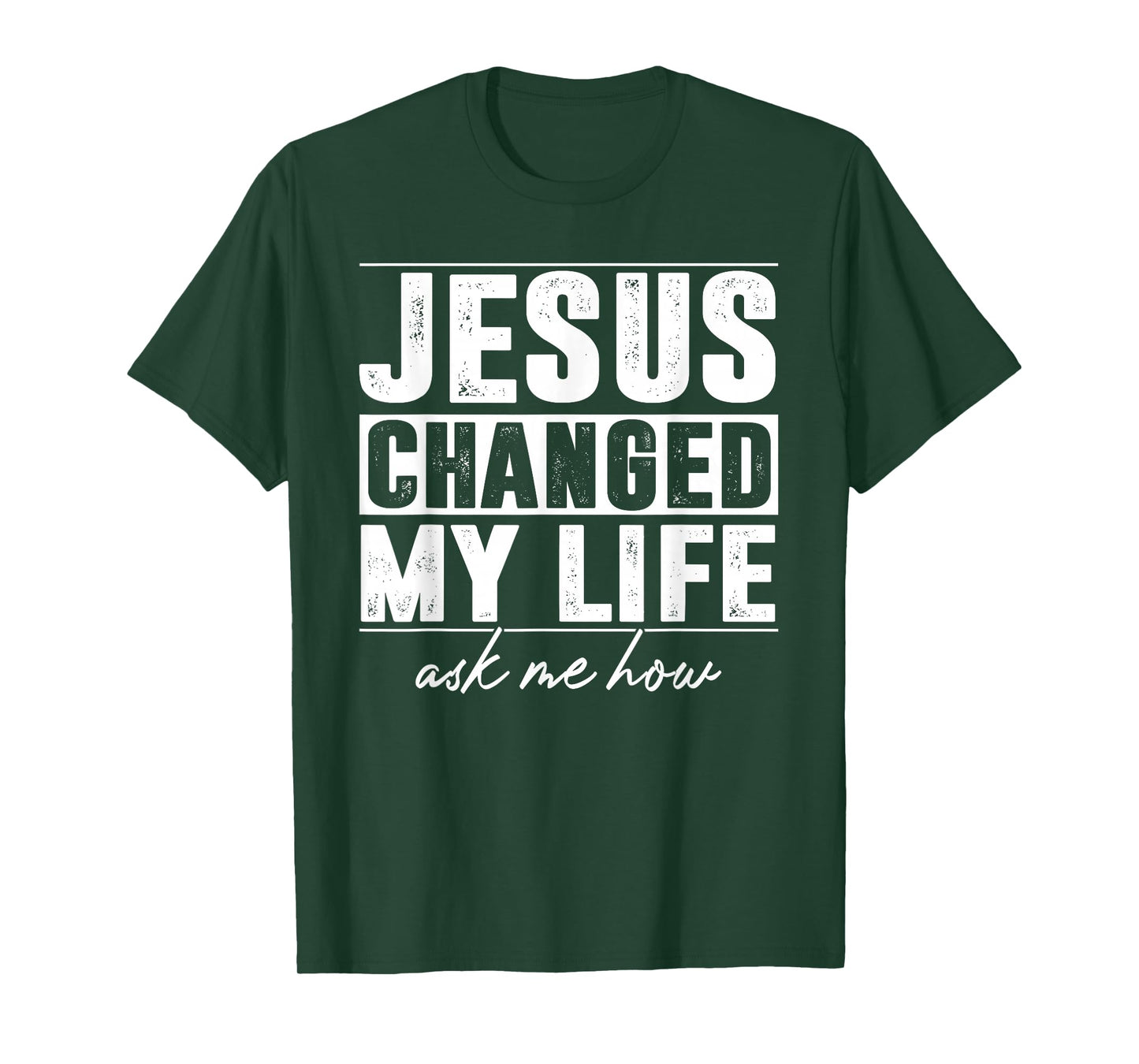 Jesus Changed My Life Ask Me How Christians Faith T-Shirt