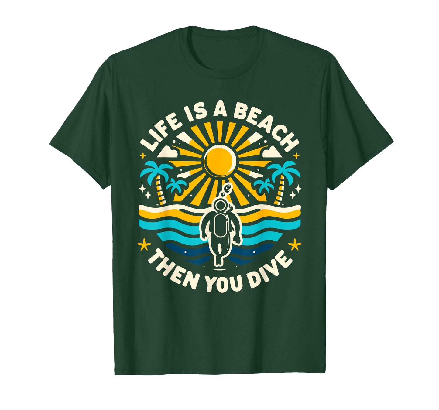 Life Is a Beach Then You Dive Scuba Diving Beach Scuba Diver T-Shirt
