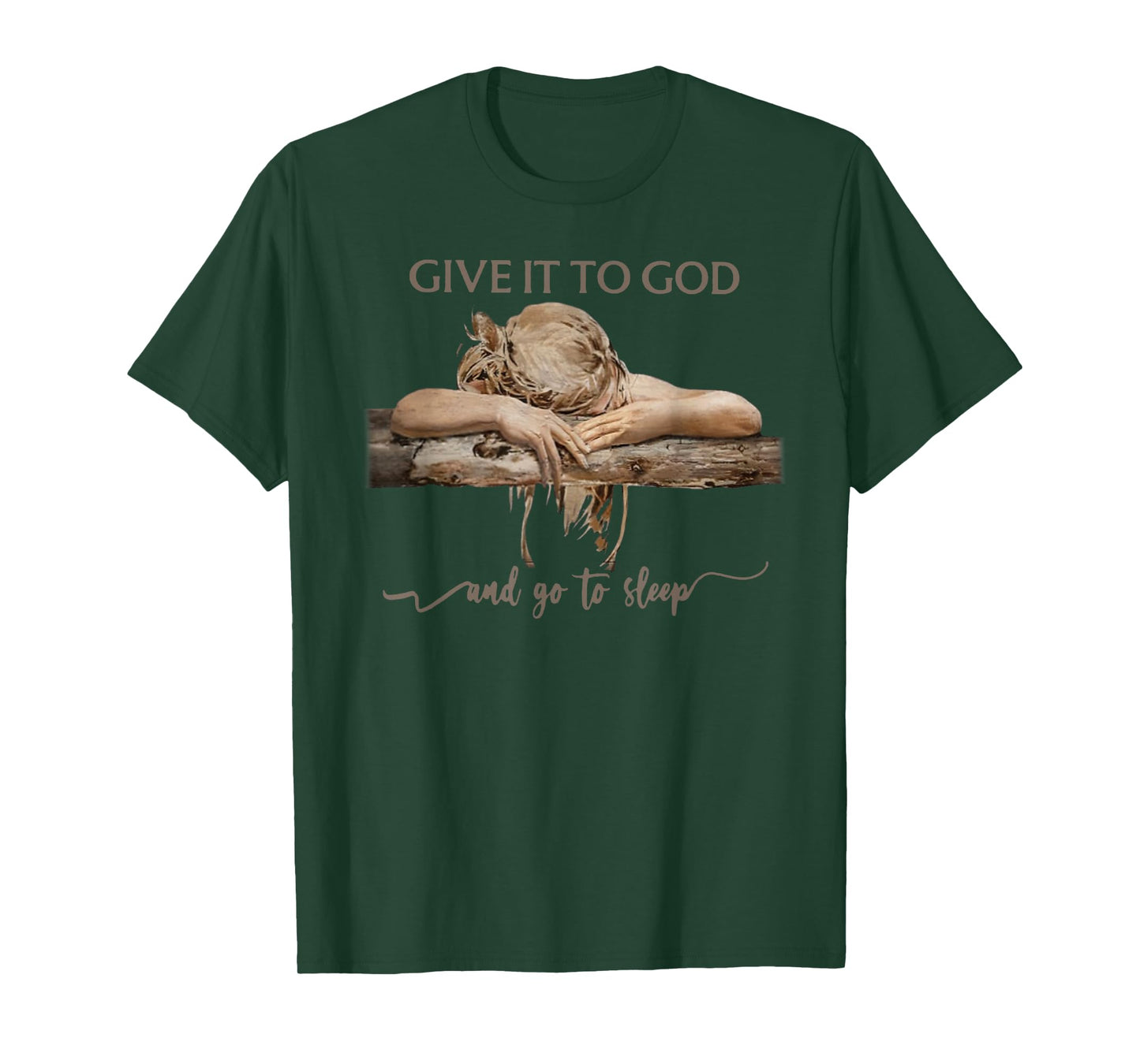 Give It To God And Go To Sleep T-Shirt