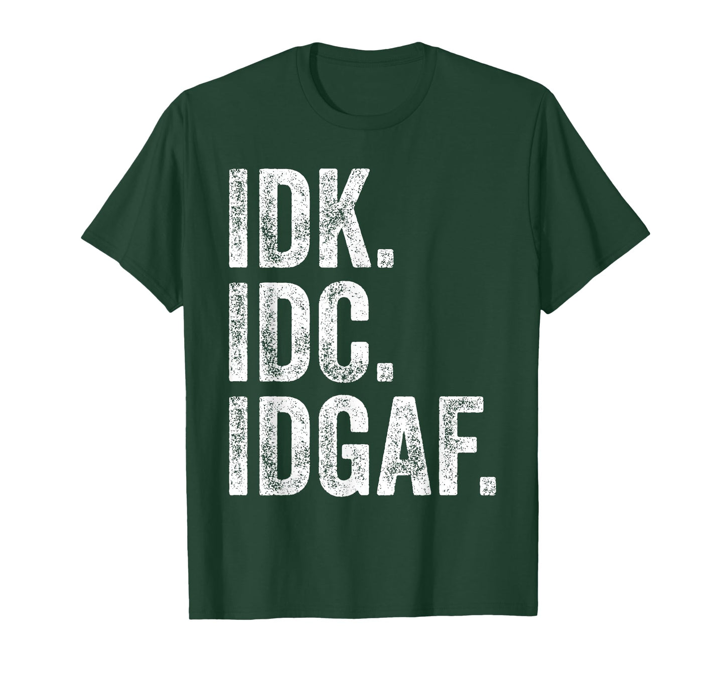 IDK IDC IDGAF T-Shirt