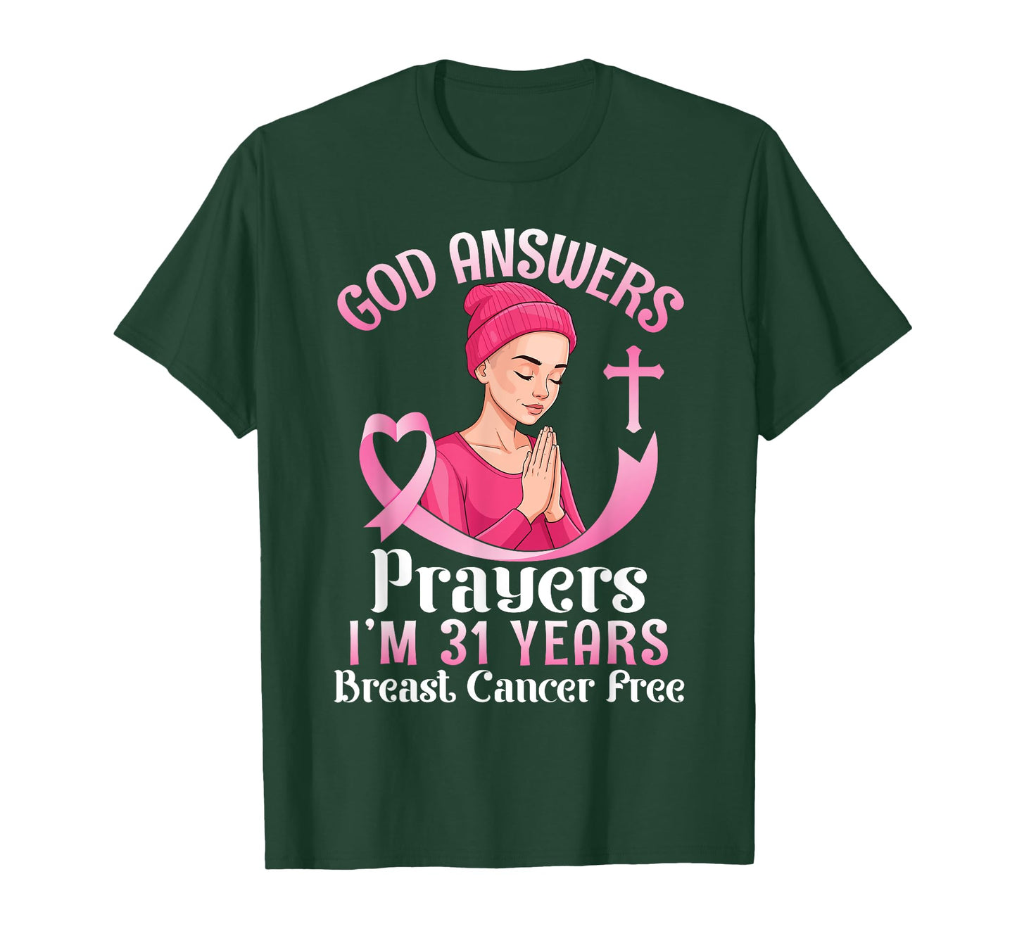 God Answers Prayers I'm 31 Years Breast Cancer Free Survivor T-Shirt
