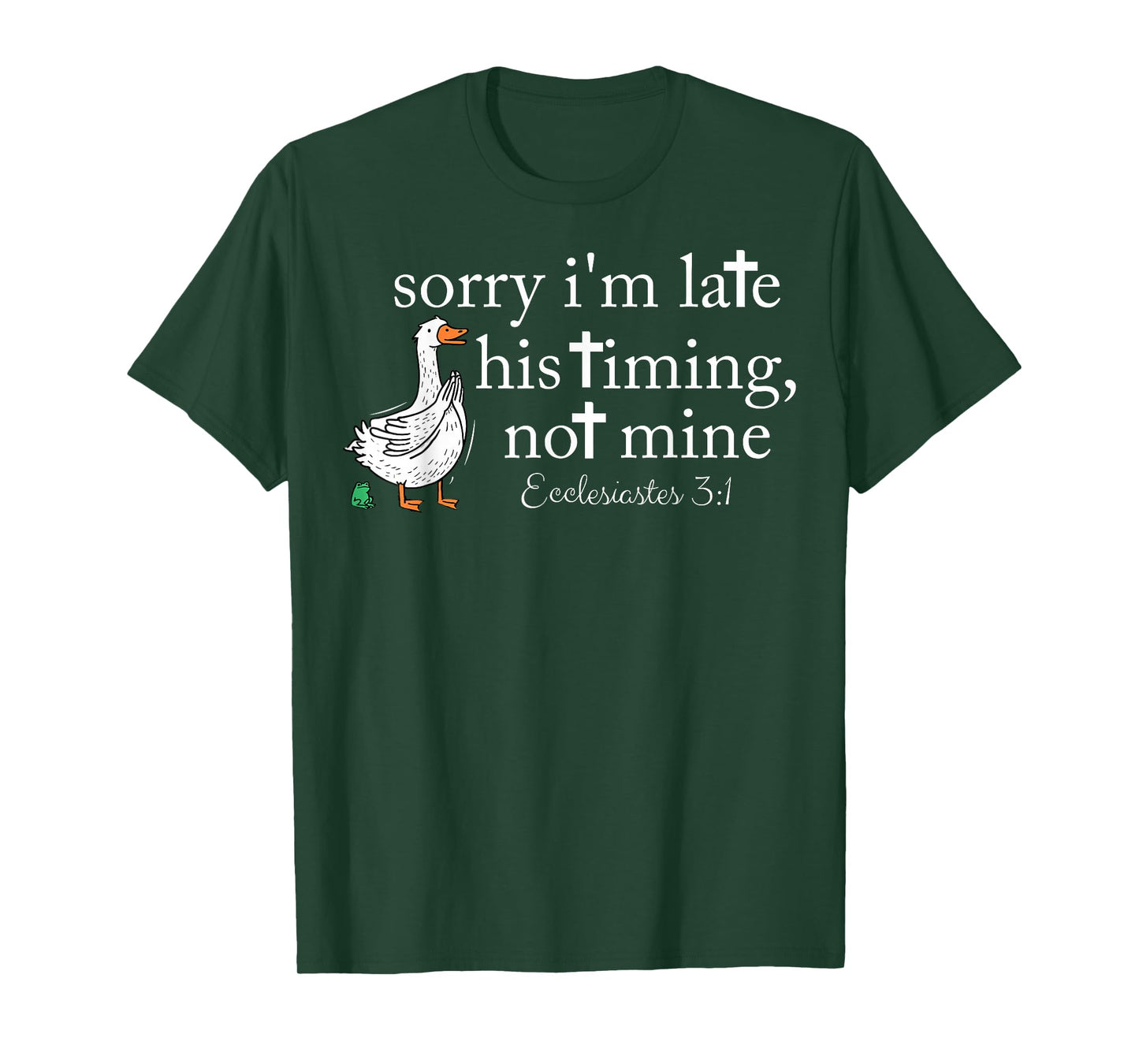 Sorry I'm Late Funny Goose Christian Bible Verse Faith Based T-Shirt
