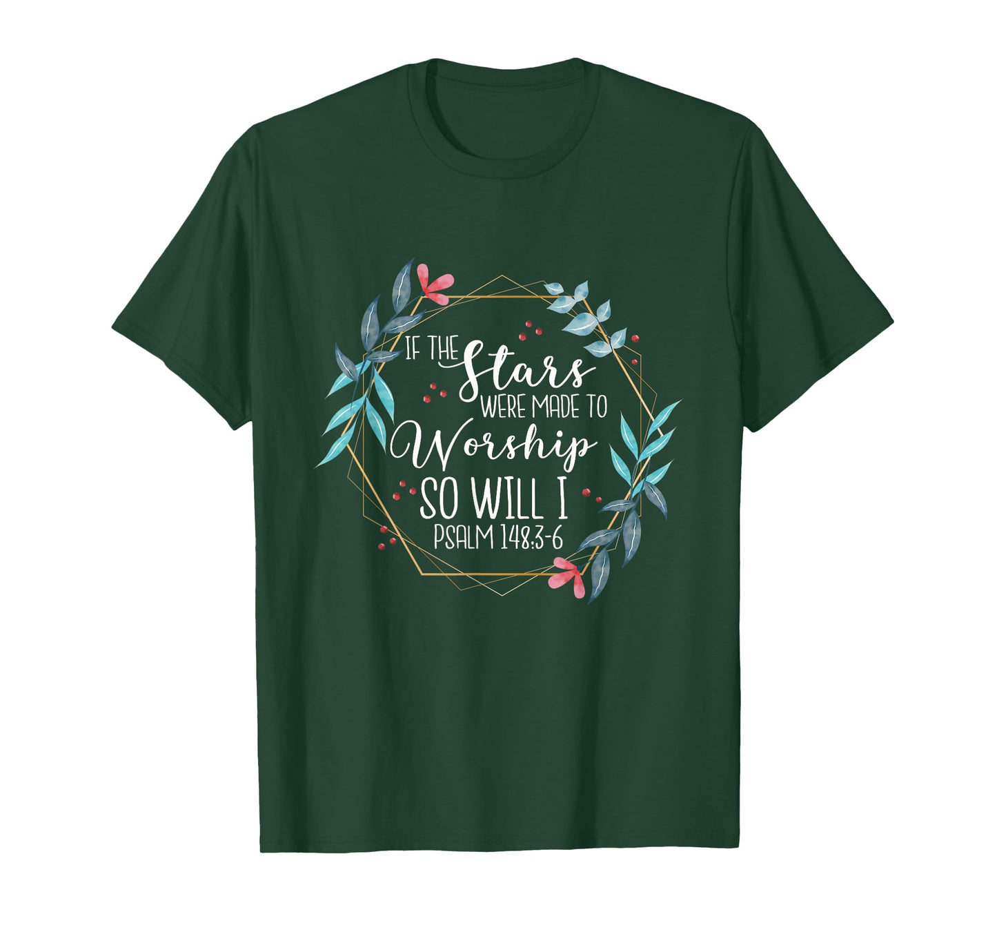 If The Stars Were Made To Worship So Will I Psalm 148:3-6 T-Shirt