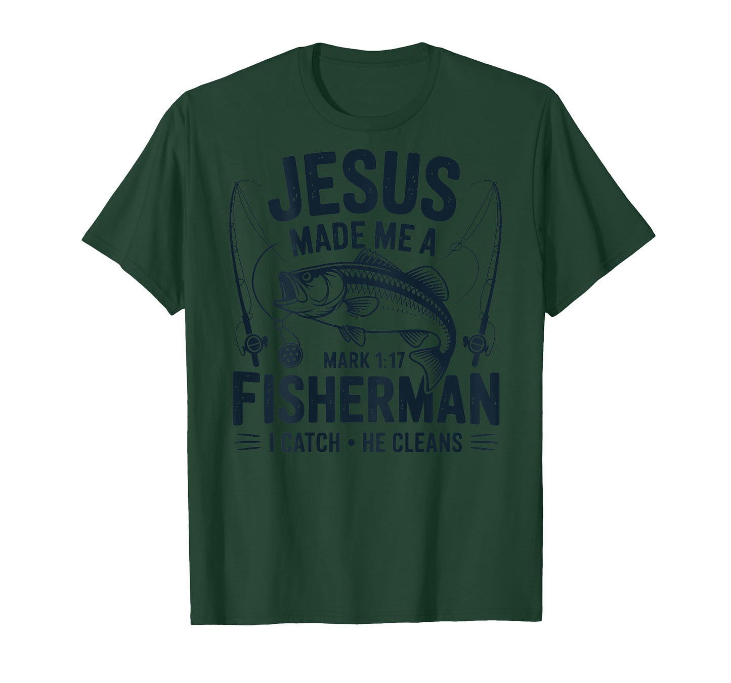 ON Back Jesus Made Me a Fishermen I Catch He Cleans T-Shirt