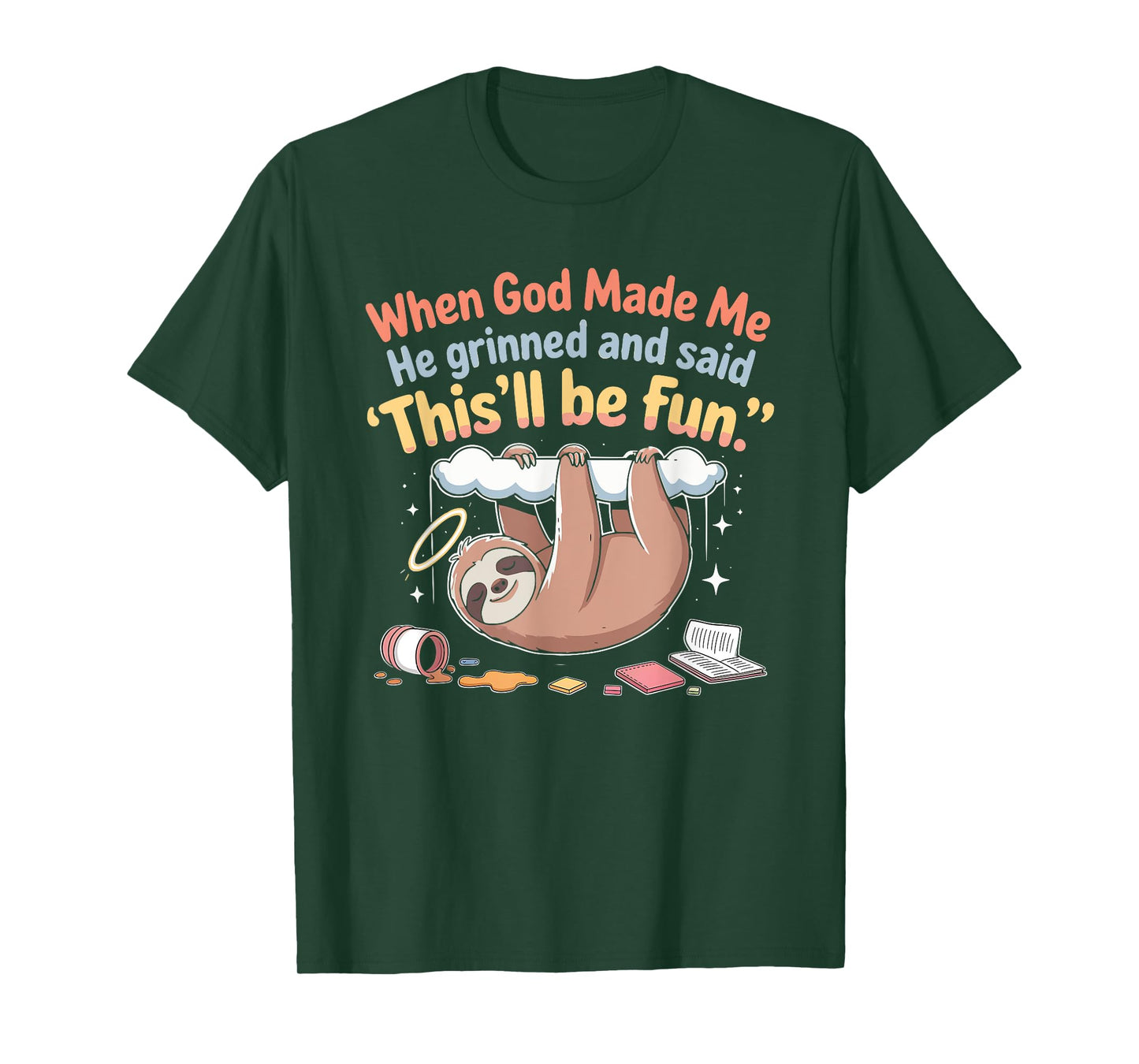 When God Made Me He Grinned and Said Funny Sloth Design T-Shirt