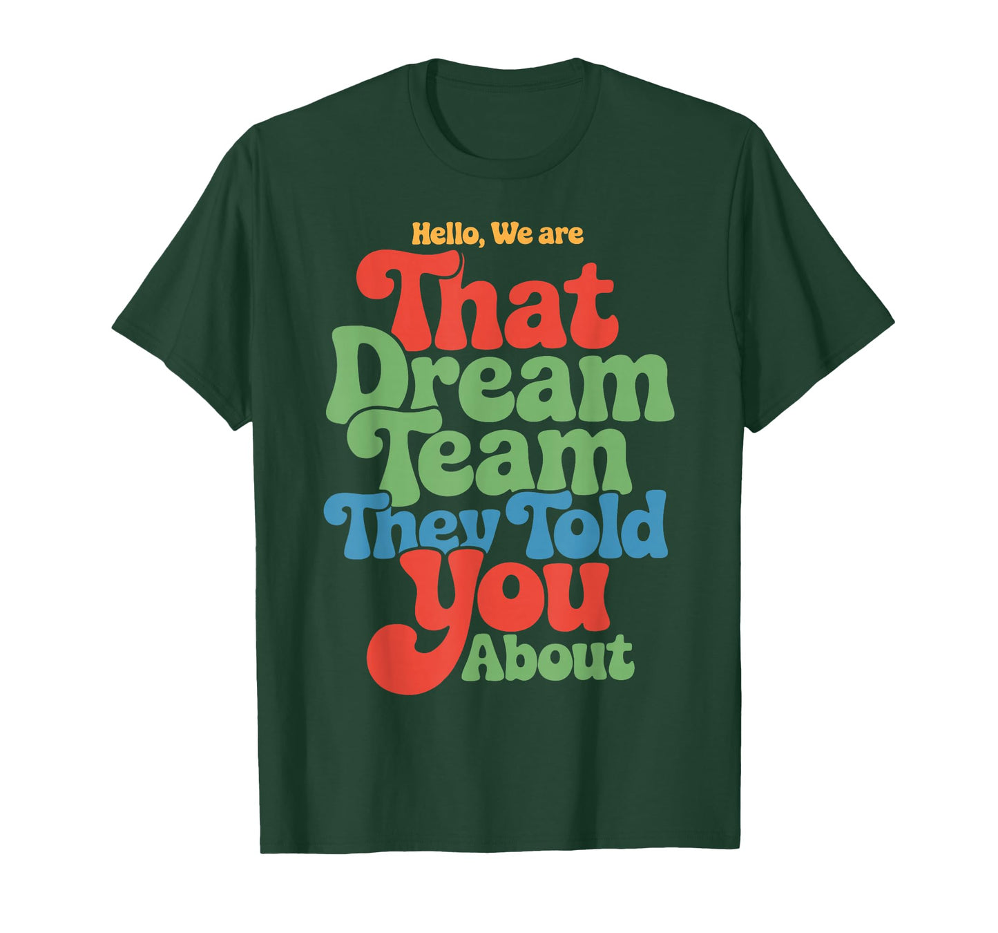 Hello We are That Dream Team Funny Team Quote T-Shirt