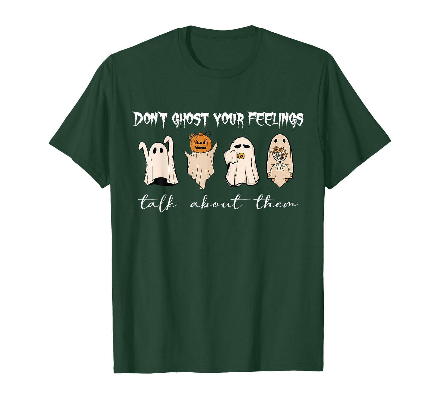 Don't Ghost Your Feelings Talk About Them Halloween Funny T-Shirt