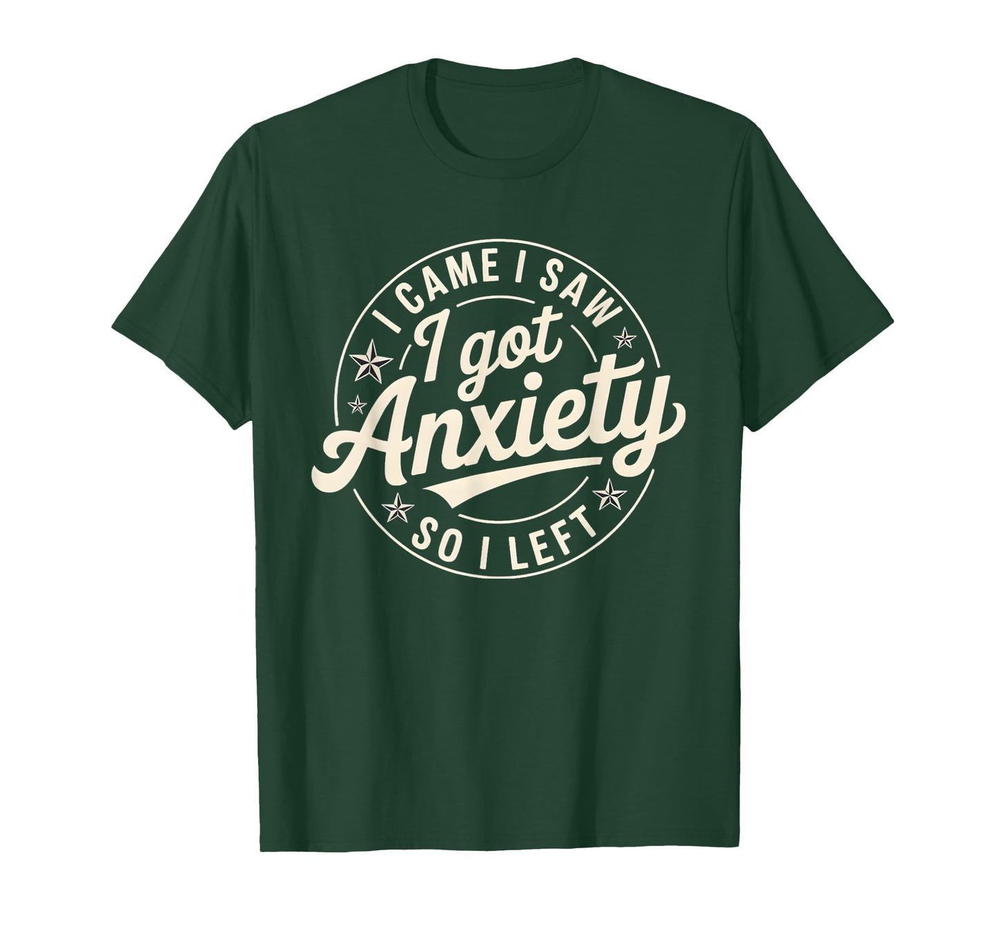 I Came I Saw I Got Anxiety I Left T-Shirt