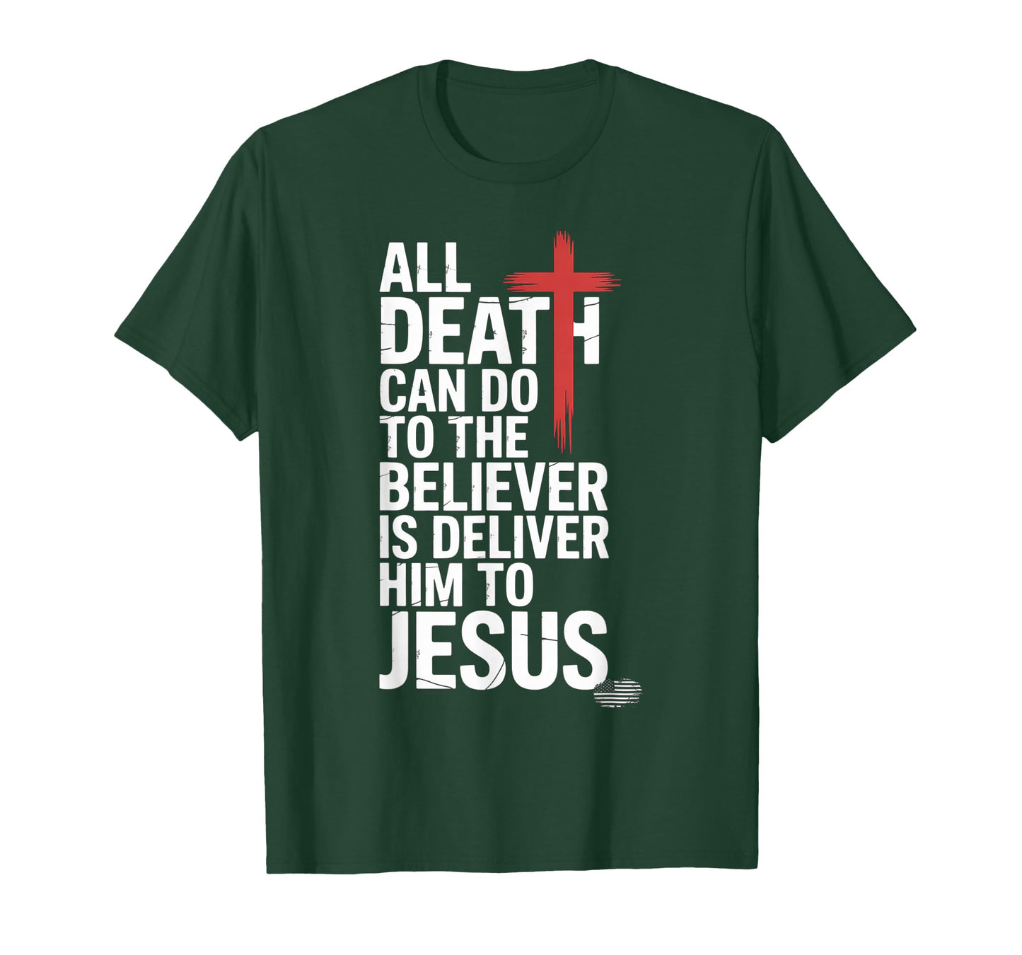 All Death Can Do to The Believer is Deliver Him to Jesus T-Shirt