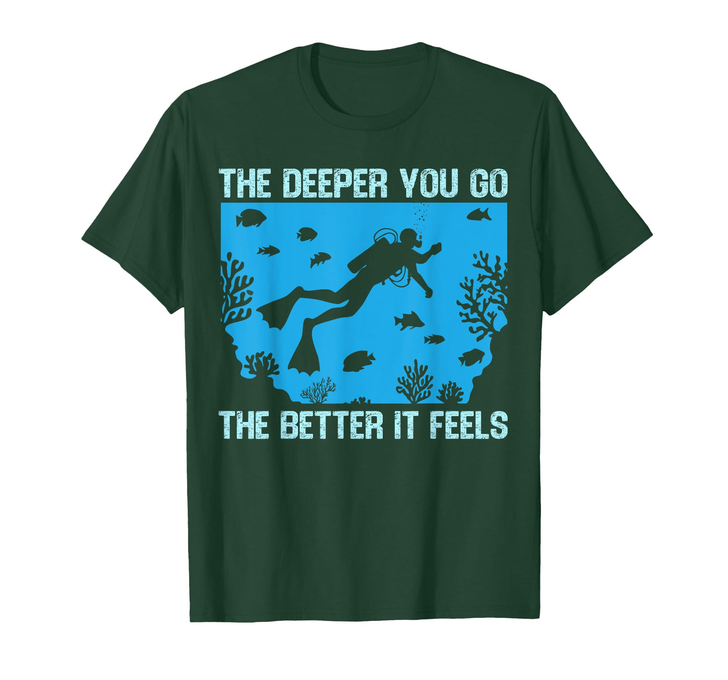 Funny Scuba Diving The Deeper You Go The Better It Feels T-Shirt