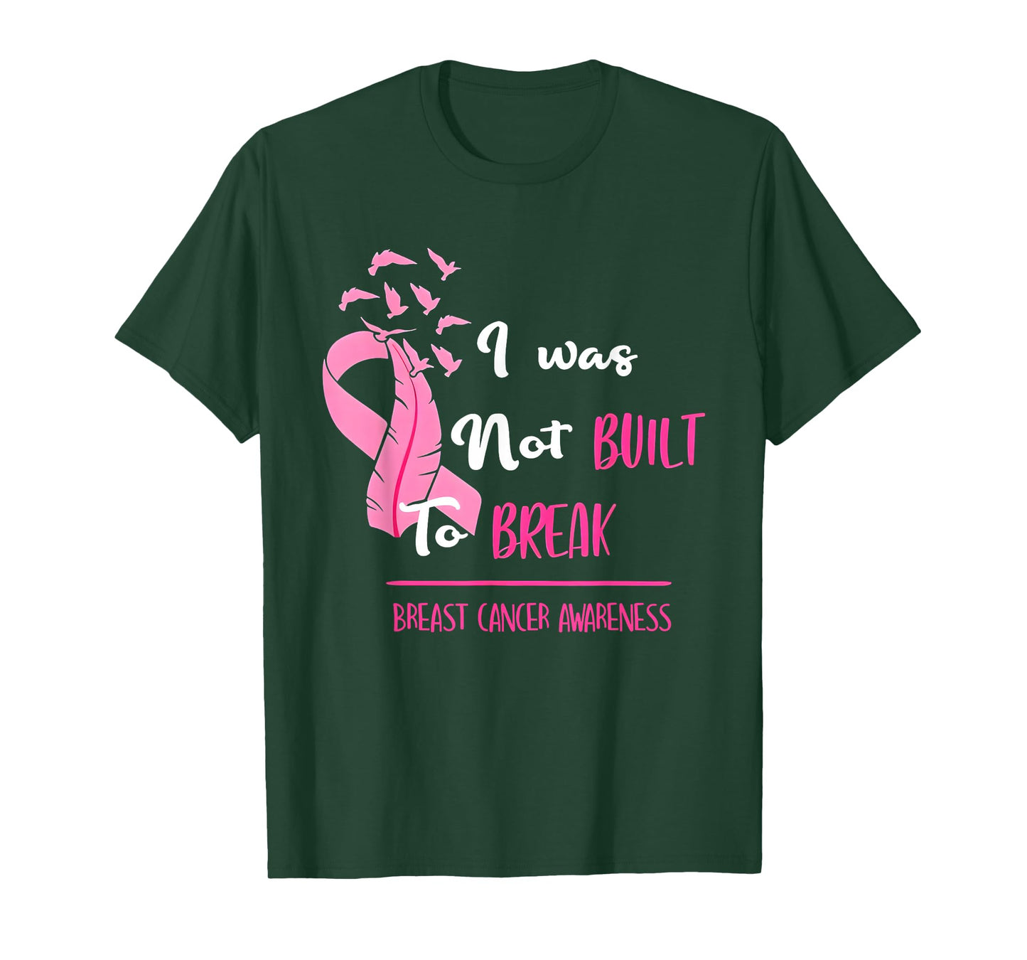I was not Built to Break Breast Cancer Awareness T-Shirt