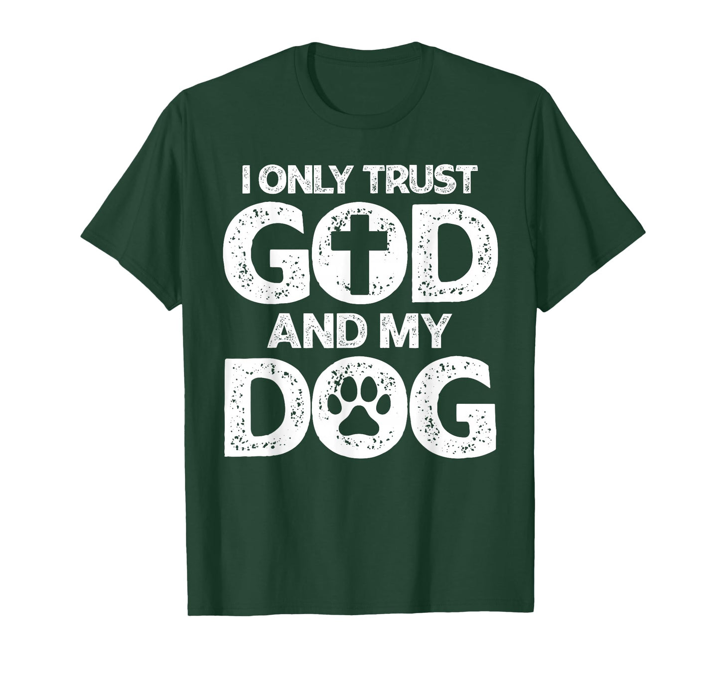 I Only Trust God and Dogs, Funny Christian Saying God Dog T-Shirt