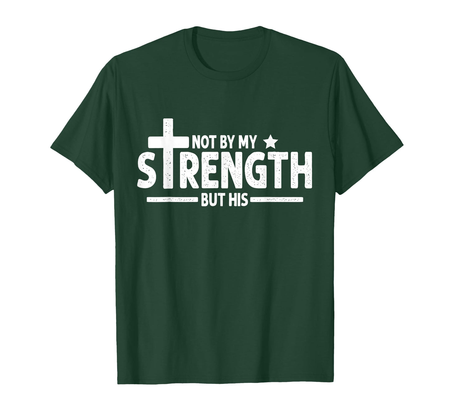 Not by My Strength But His Christian Gym Bible Faith Cross T-Shirt