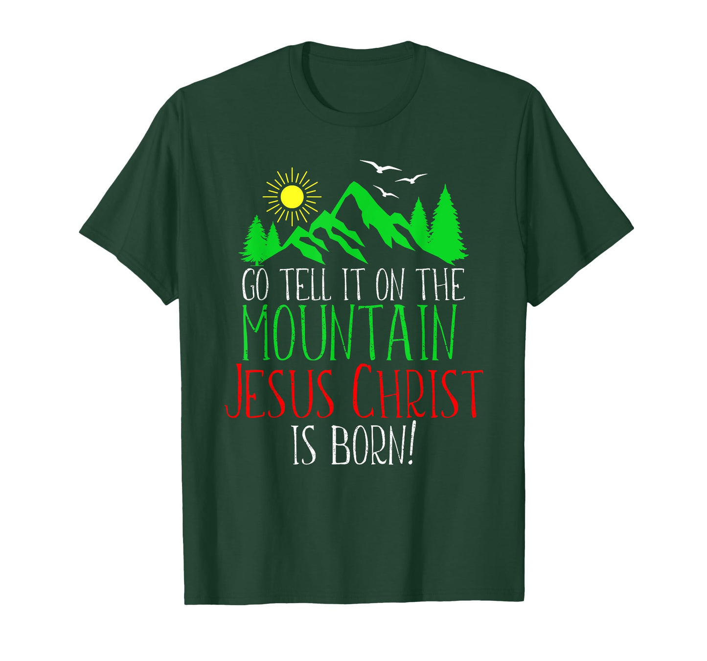Go Tell It On the Mountain-Jesus Christ Is Born T-Shirt