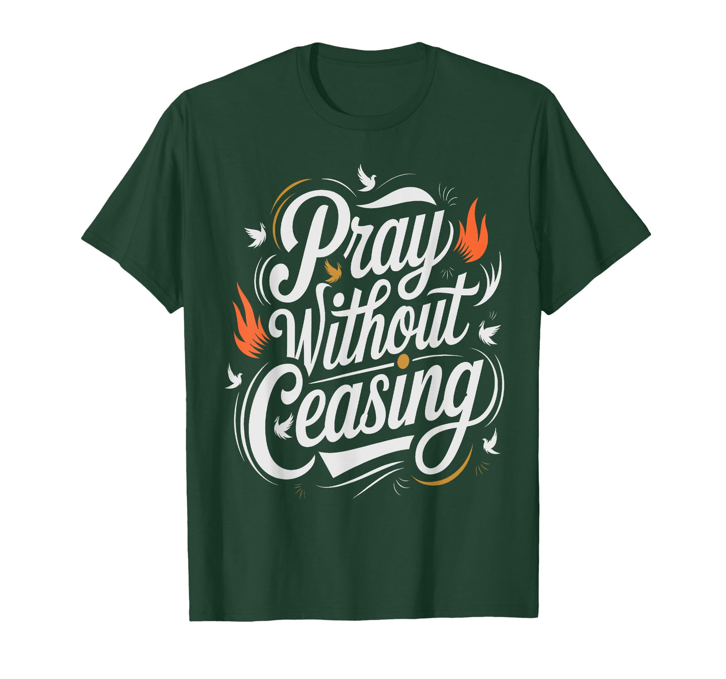 Pray Without Ceasing 1 Thessalonians 5:16-17 Scripture T-Shirt