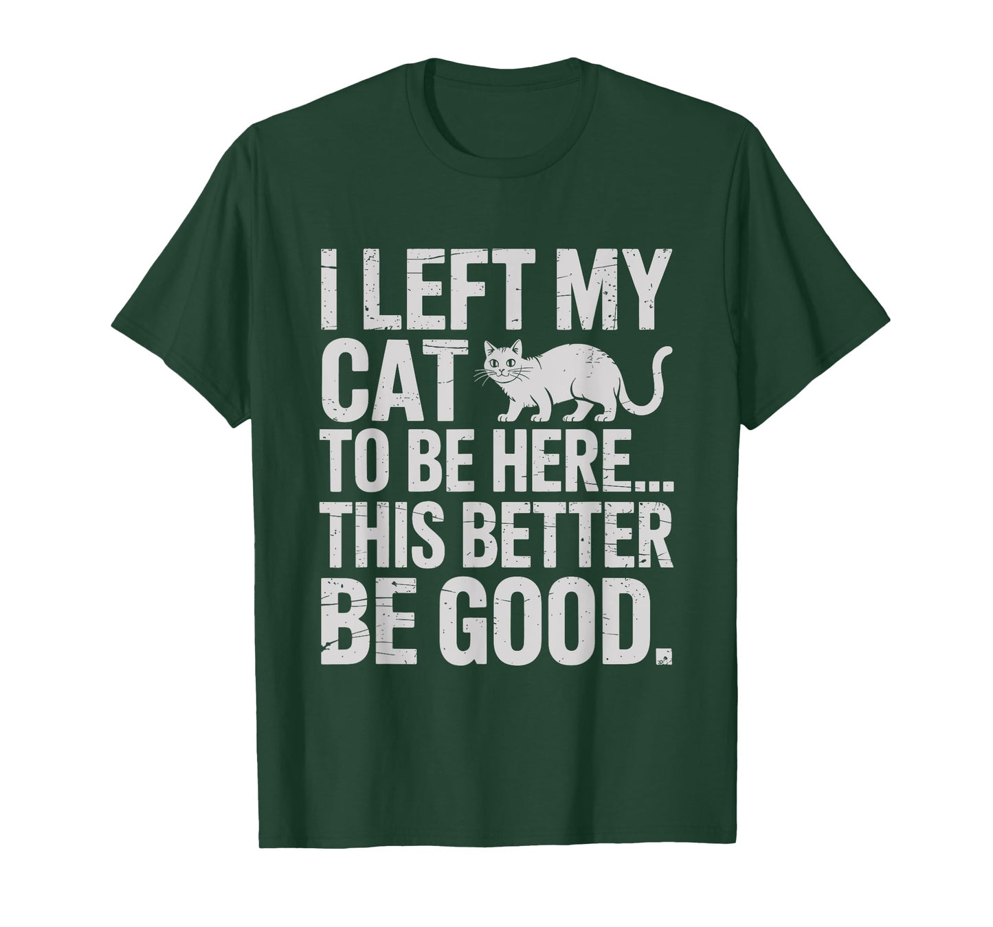 Funny Cat Lover I Left My Cat To Be Here Men Women T-Shirt