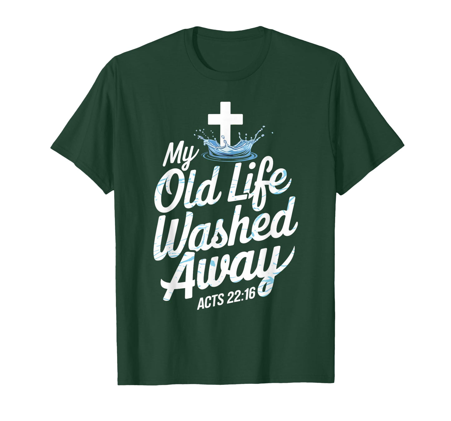 Old Life Washed Water Baptism Bible Verse Christian Baptized T-Shirt