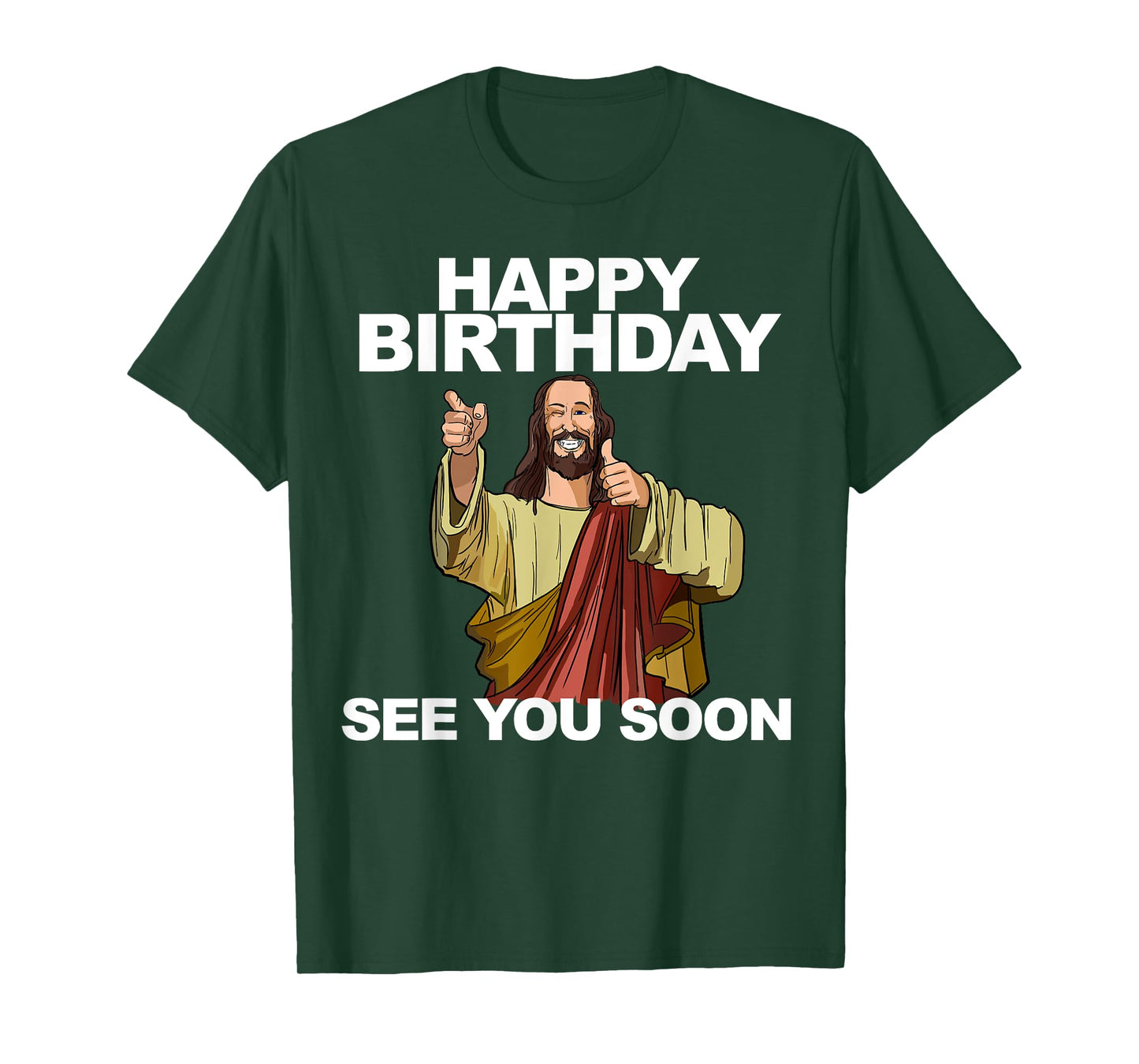 Jesus Happy Birthday See You Soon Funny Jesus Birthday T-Shirt