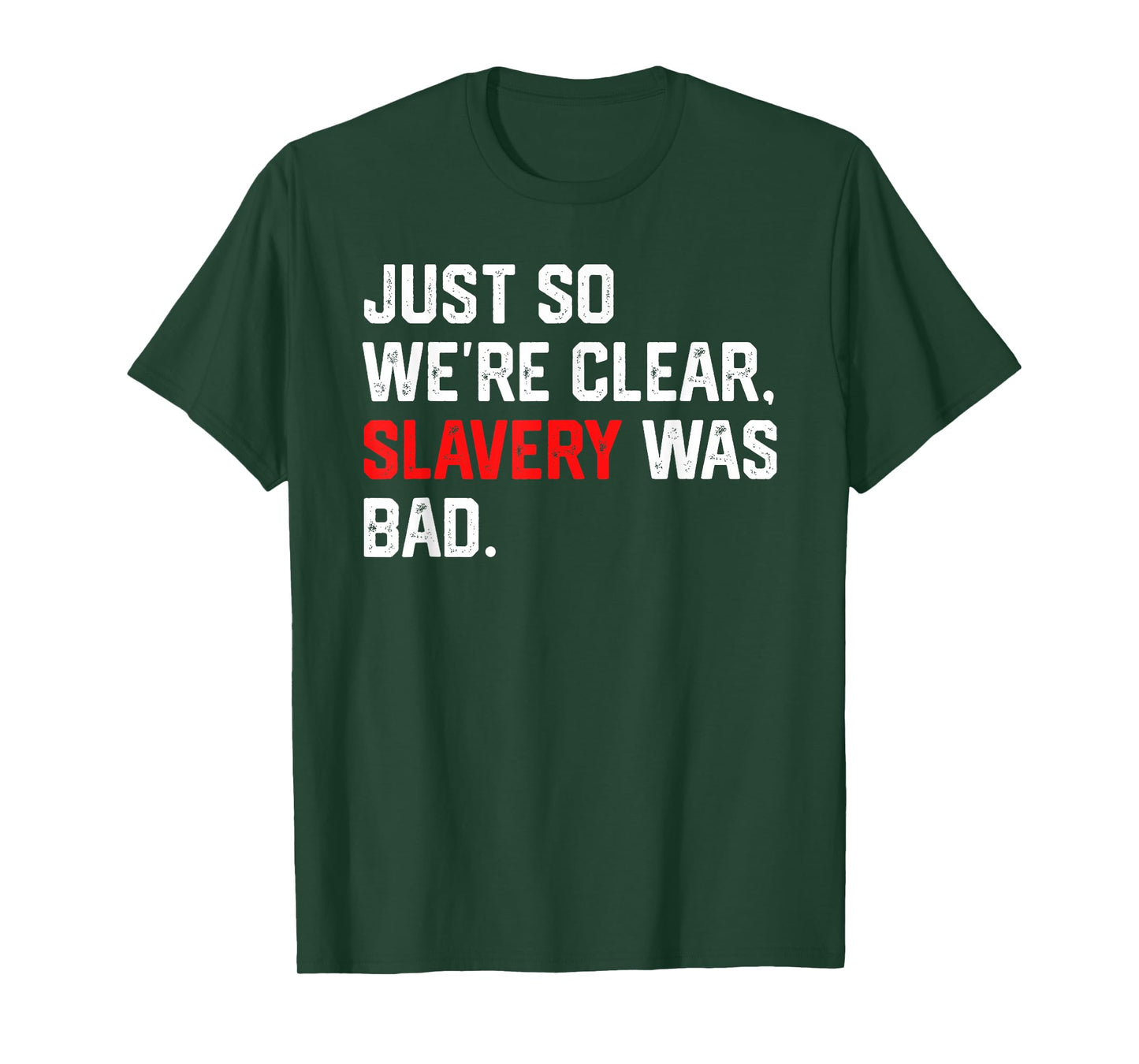 Just So We're Clear, Slavery was Bad Funny Meme T-Shirt