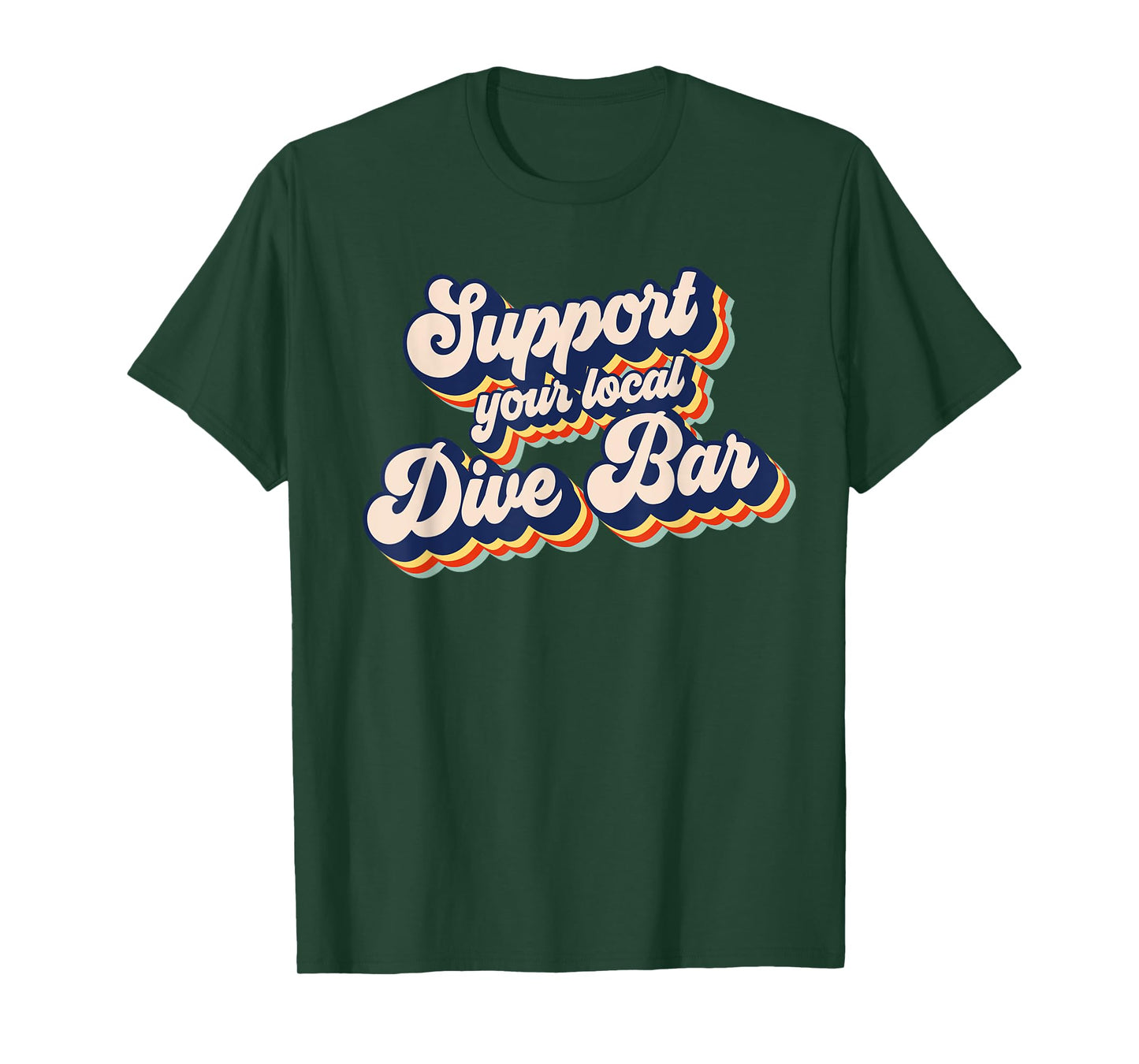 Support Your Local Dive Bar Funny Retro Dive Bar T-Shirt