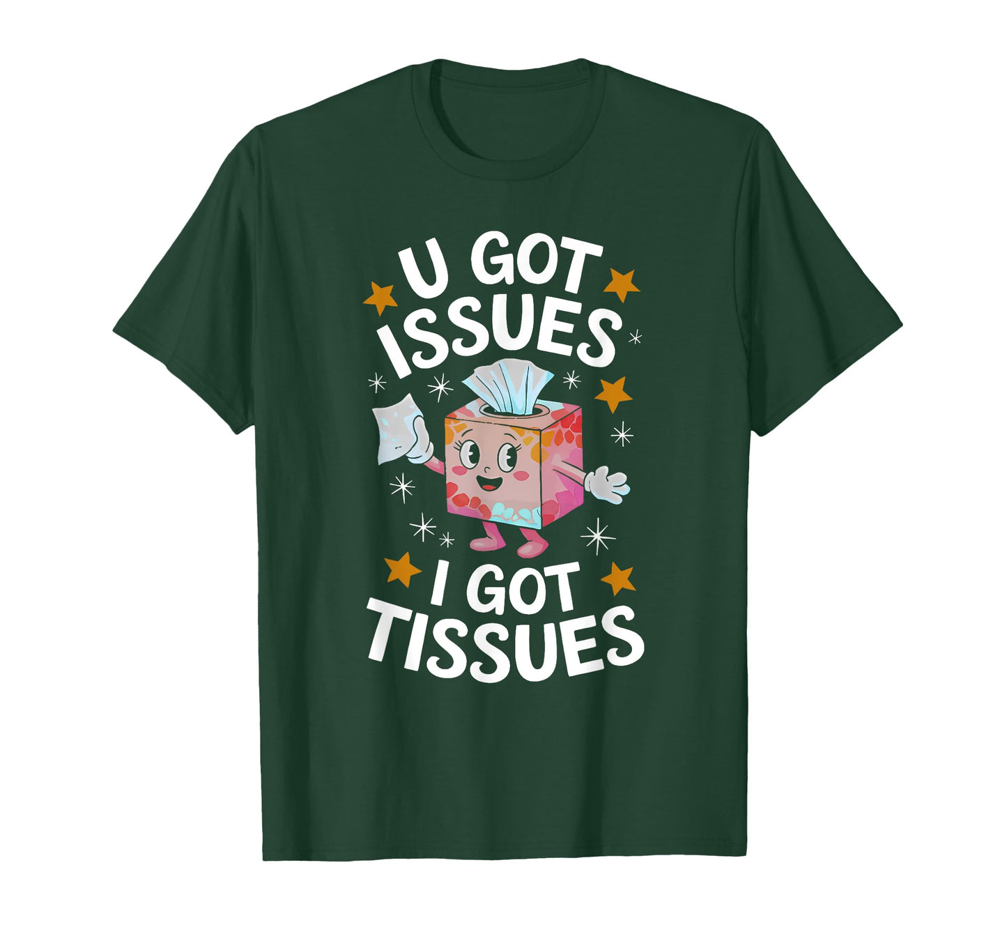 U GOT ISSUES I GOT TISSUES funny design T-Shirt