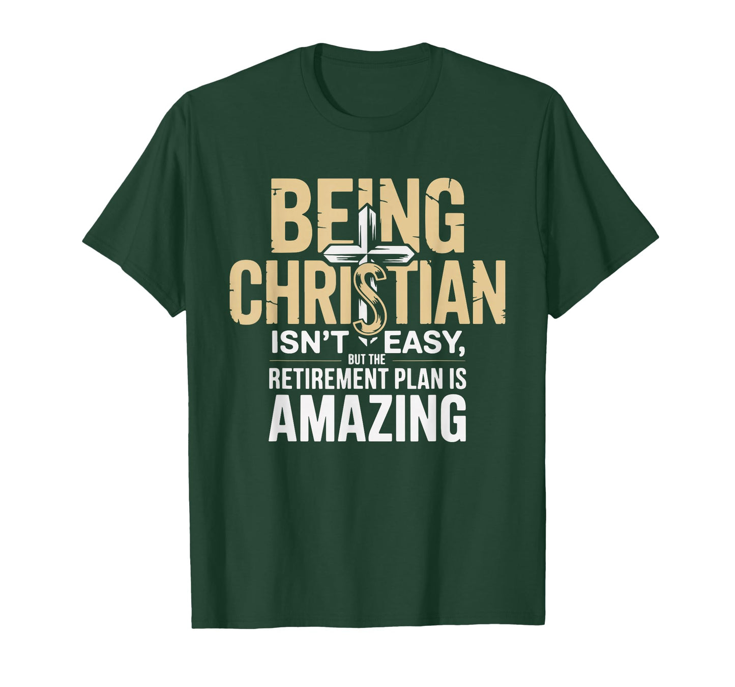 Being Christian Isn't Easy But The Retirement Plan Amazing T-Shirt
