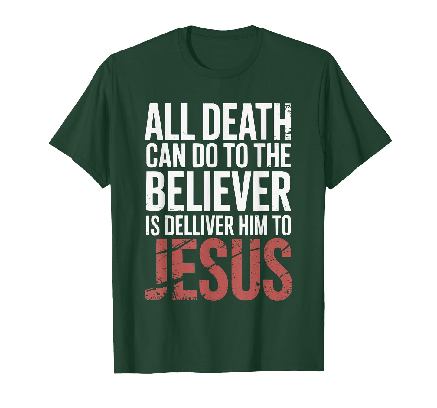 All Death Can Do to The Believer is Deliver Himto Jesus T-Shirt