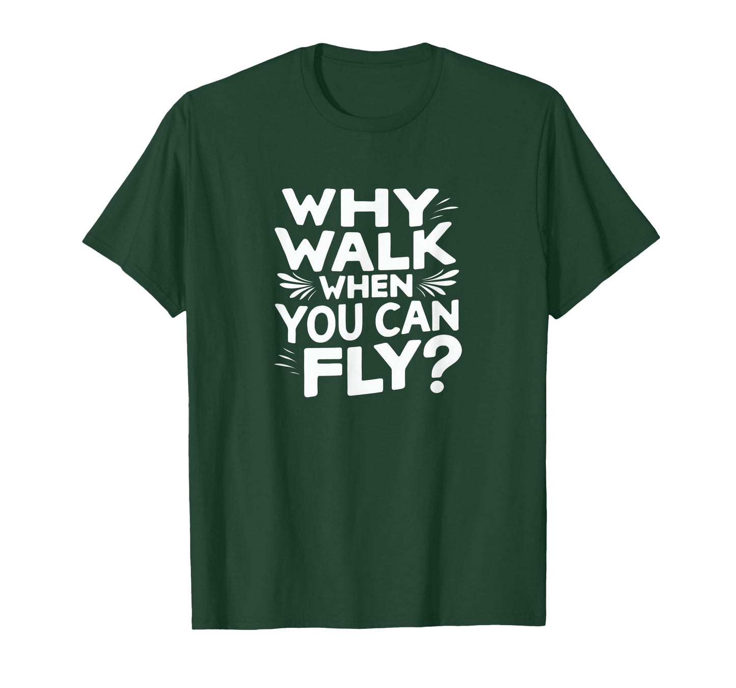 Why Walk When You Can Fly Funny Skydiving Quote T-Shirt