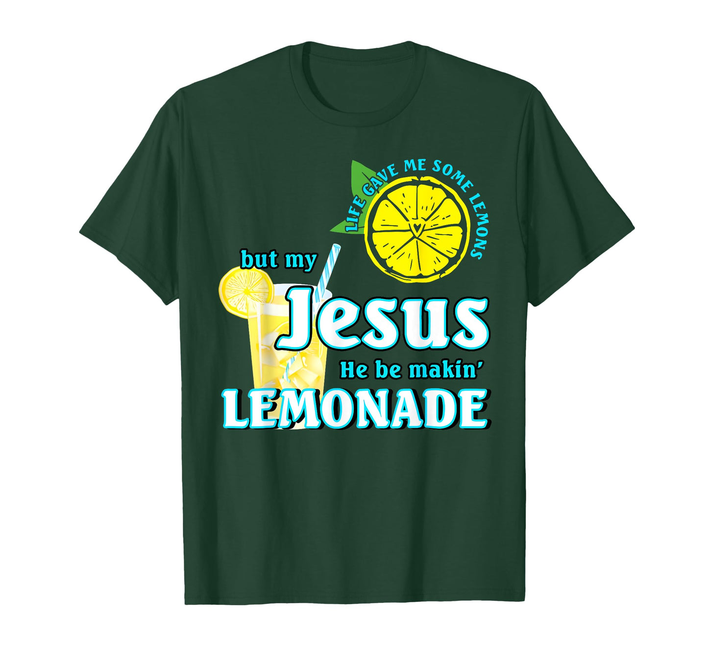 Life Gave Me Some Lemons But My Jesus He Be Making Lemonade T-Shirt