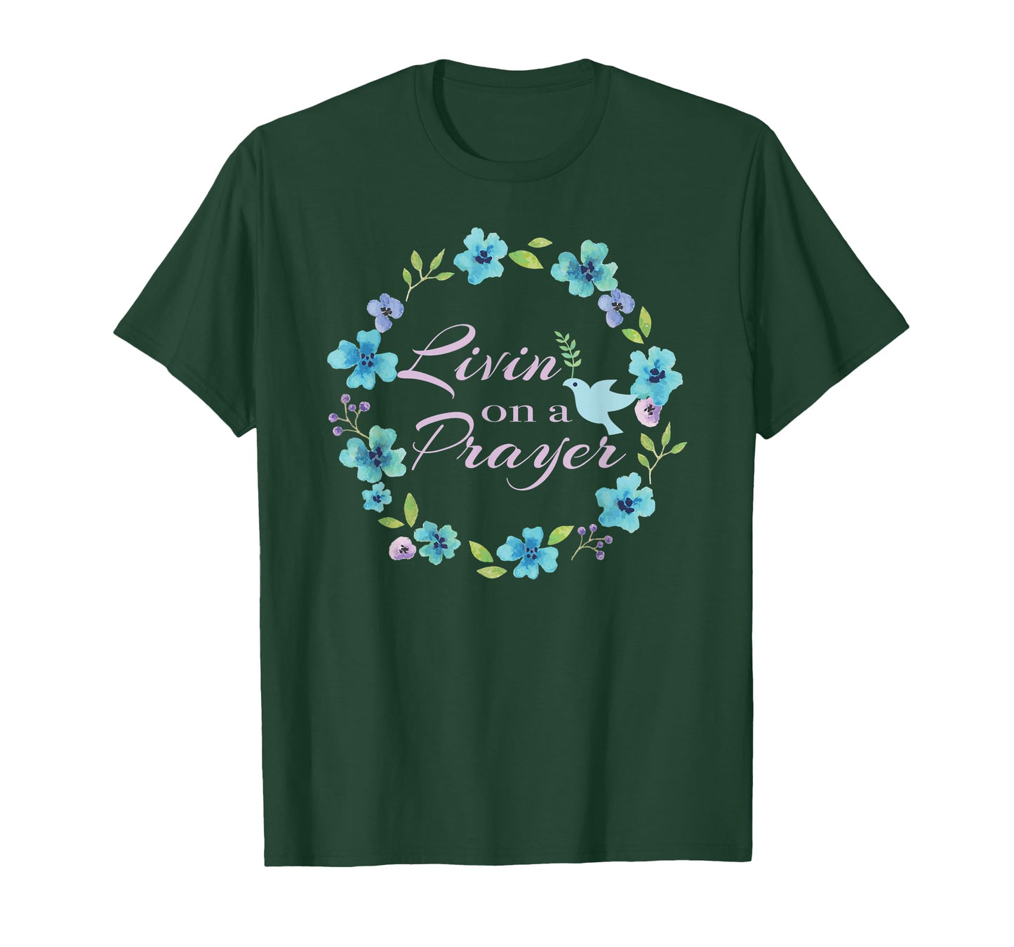 Livin’ On A Prayer Christian Faith Flower Wreath With Dove T-Shirt