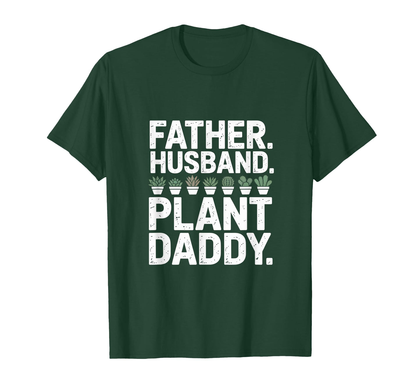 Funny Daddy Quote Plant Dad Funny Father Husband Plant Daddy T-Shirt