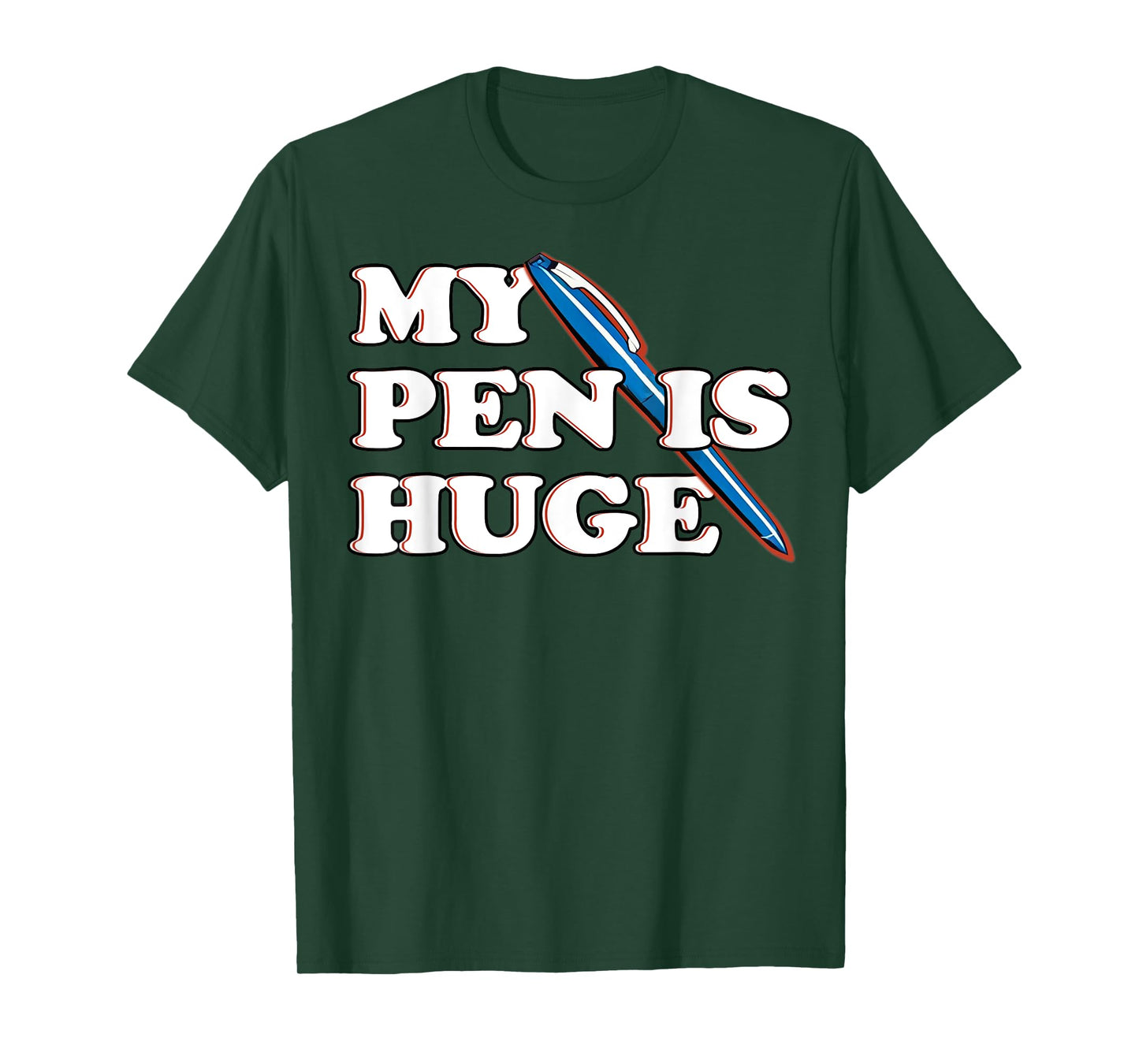 Funny My Pen IS Huge Offensive Sarcastic Humor T-Shirt