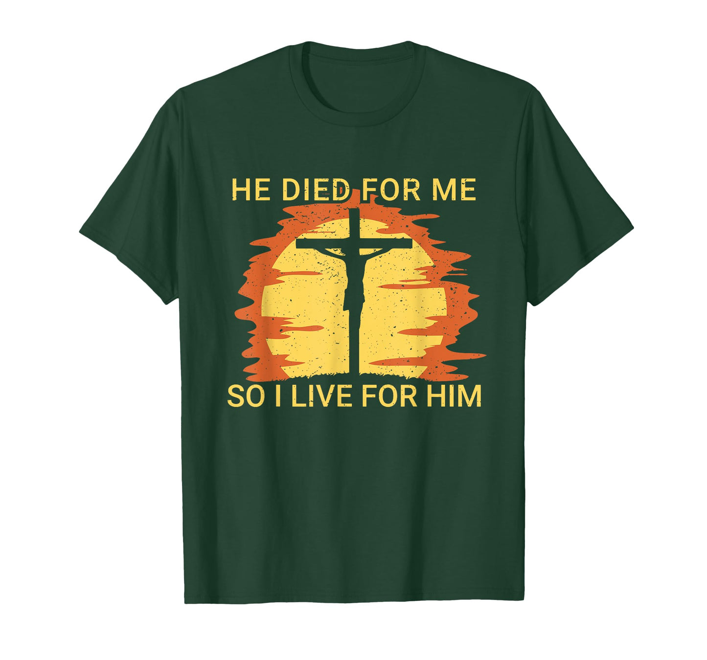 He died for me so I live for him Jesus Cross Faith T-Shirt