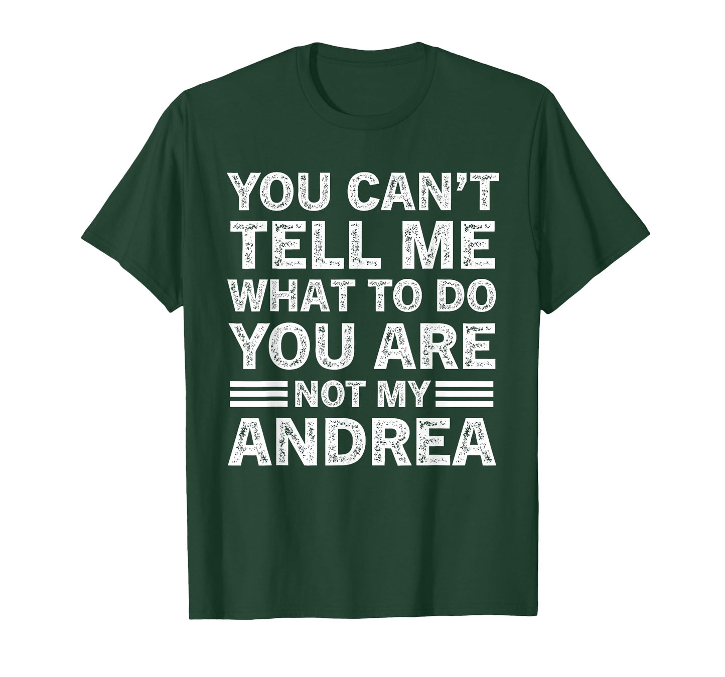 You Can't Tell Me What to Do You are Not My Andrea T-Shirt